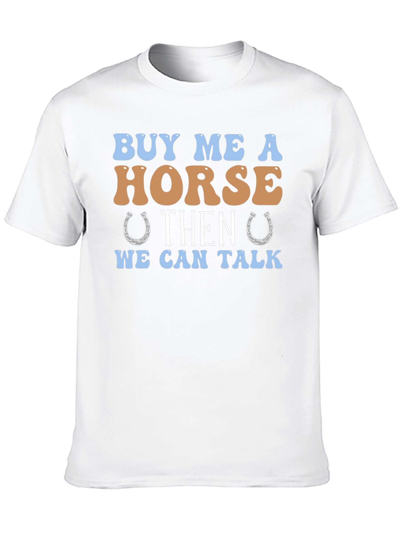 Buy Me A Horse Graphic Tee