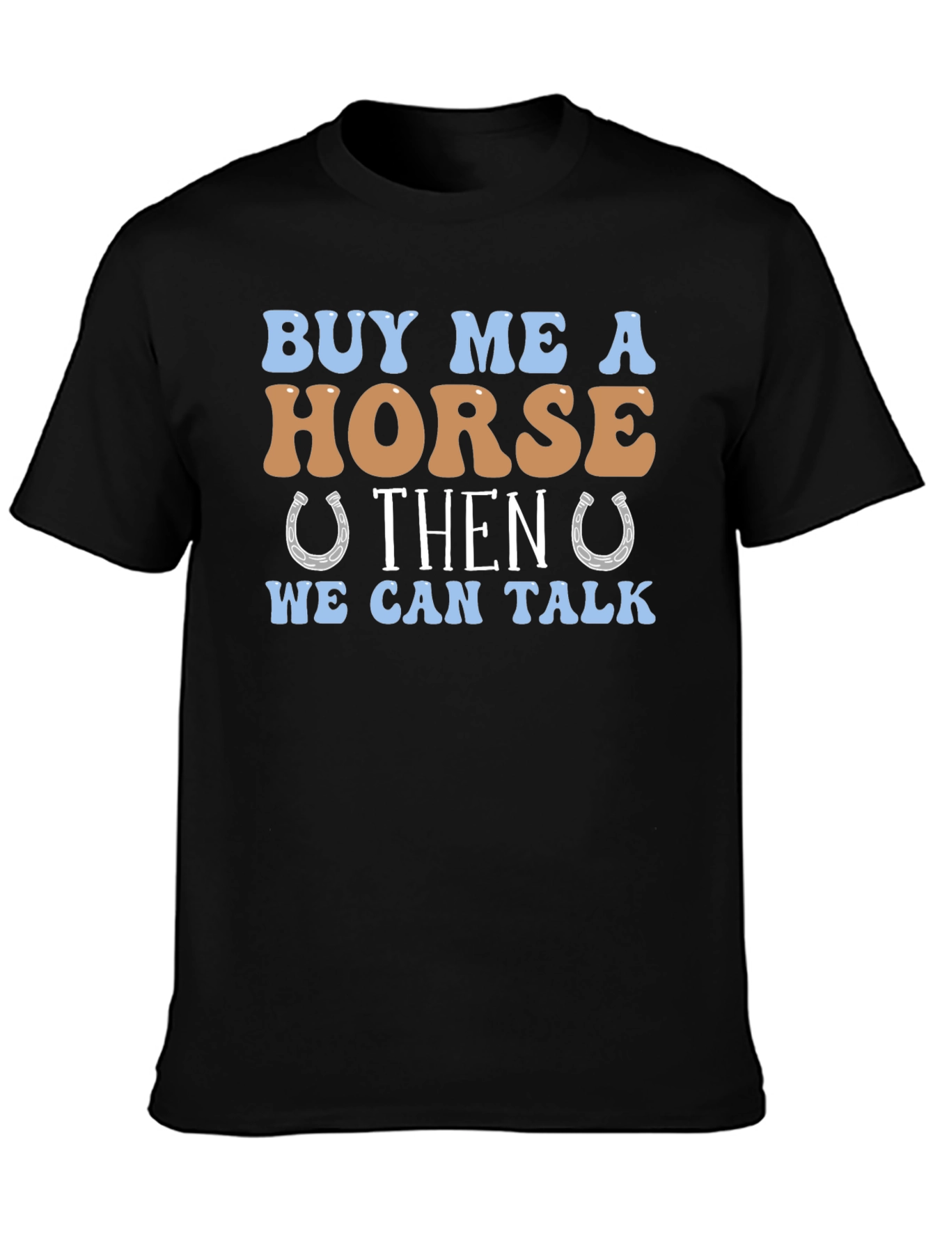 Buy Me A Horse Graphic Tee
