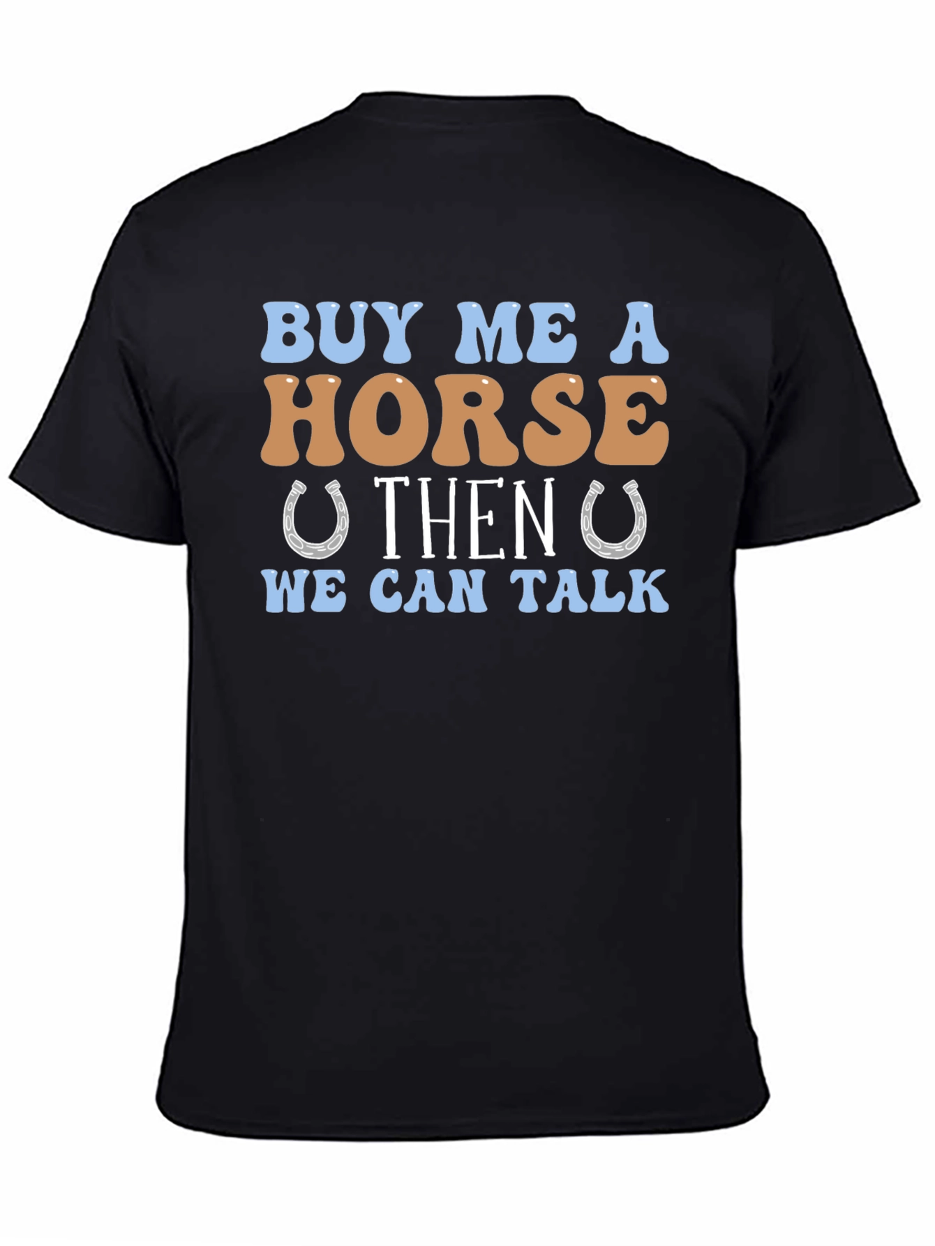 Buy Me A Horse Graphic Tee