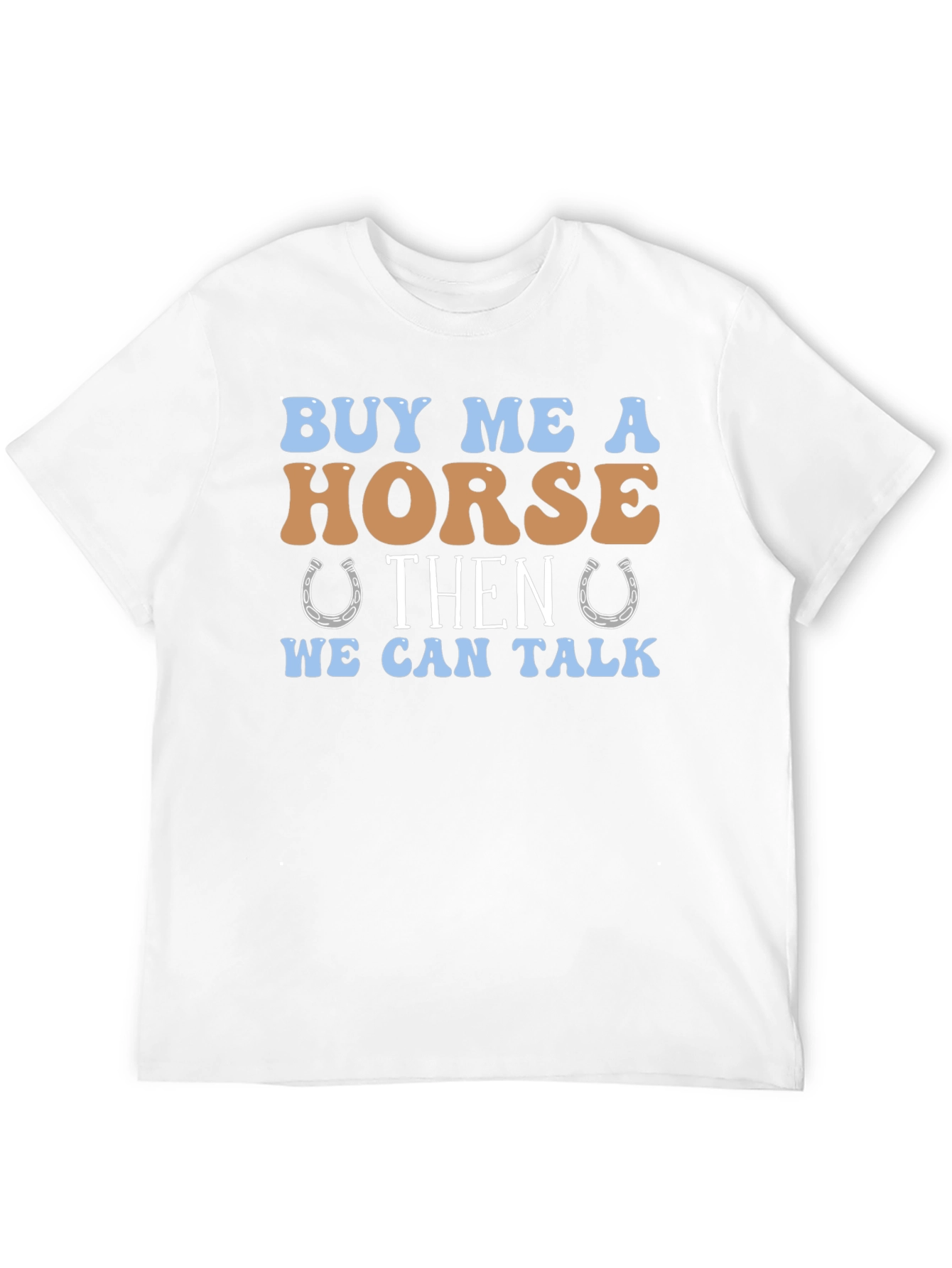 Buy Me A Horse Graphic Tee