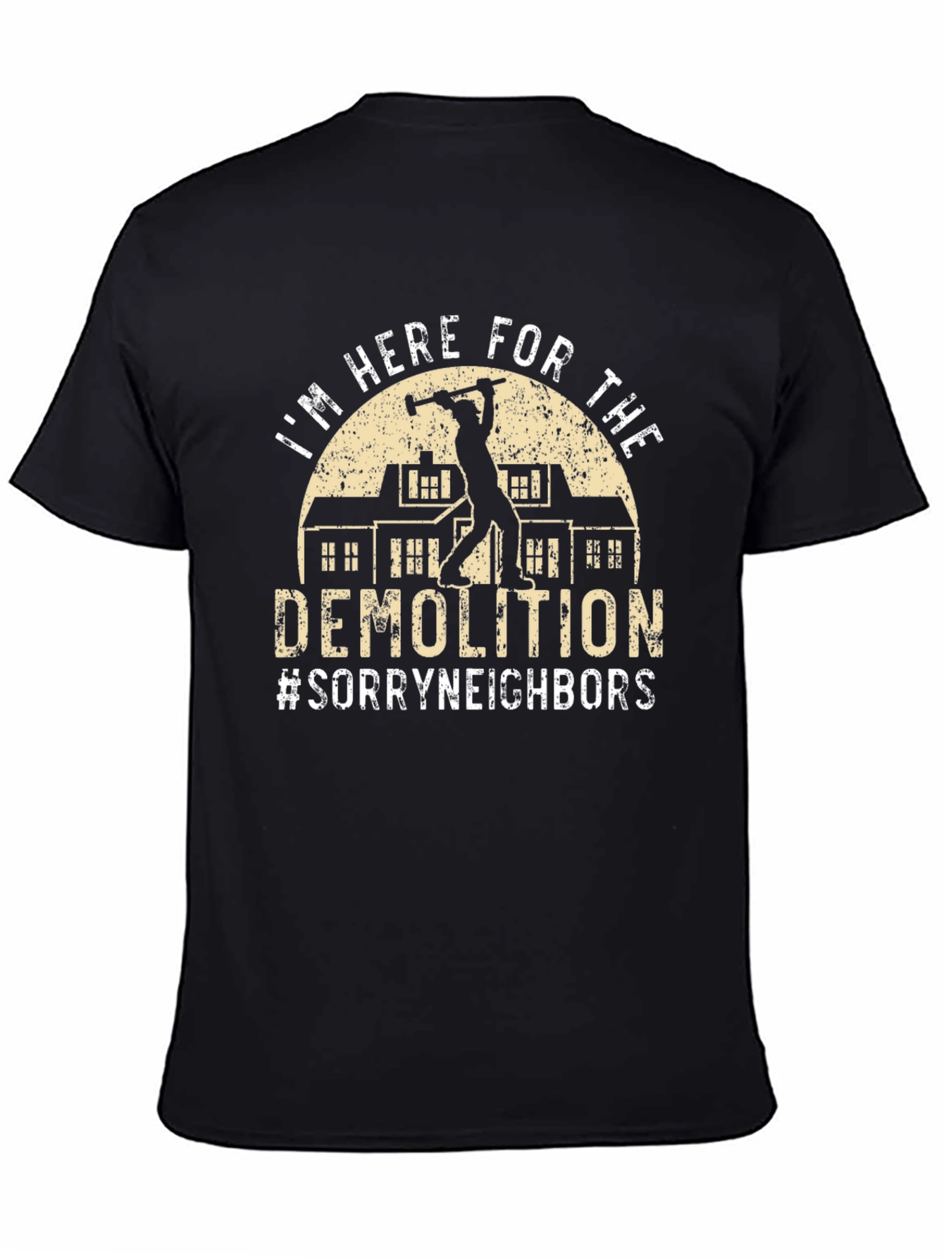 Demolition T-Shirt - Im Here For The Demolition