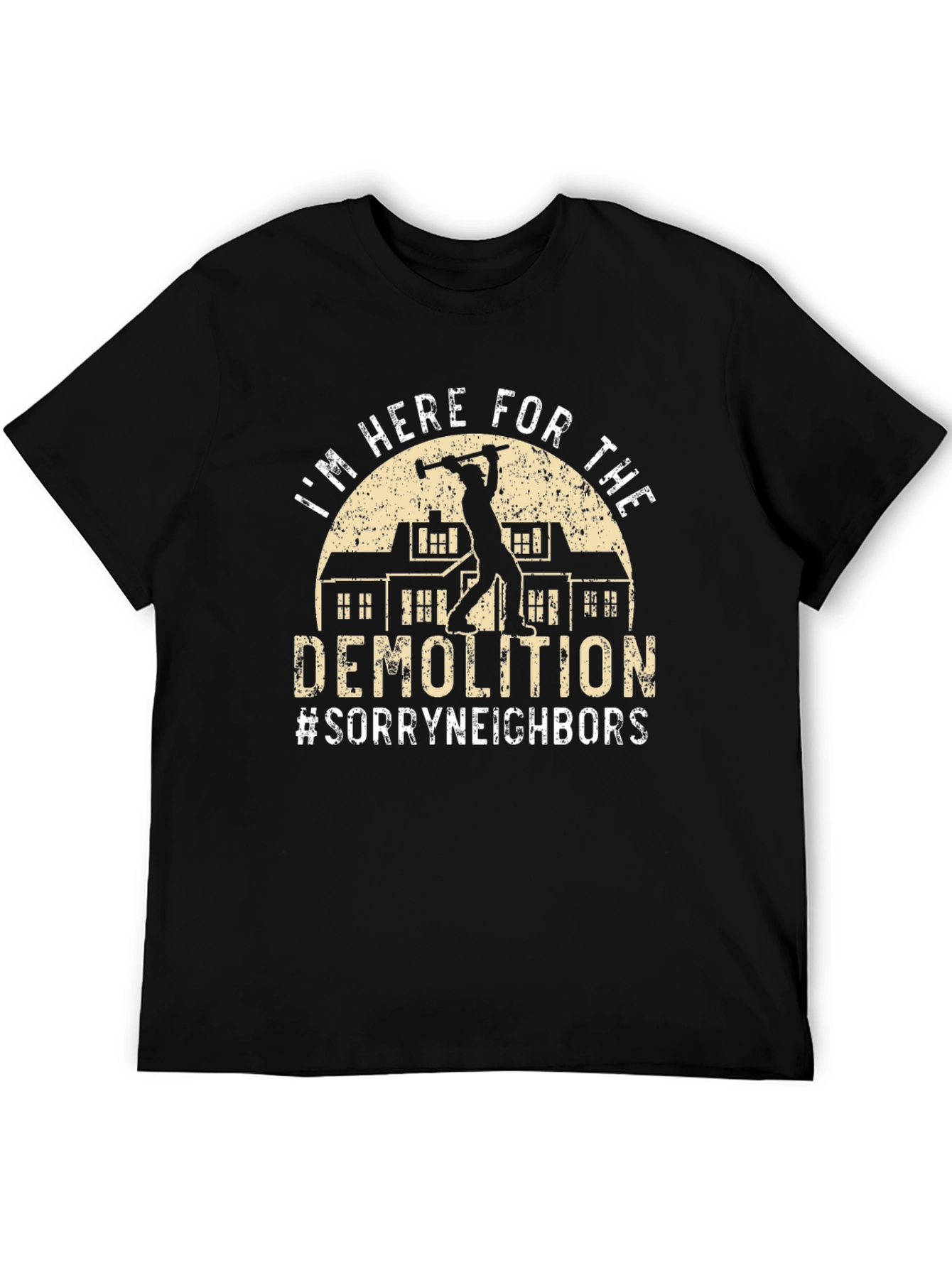 Demolition T-Shirt - Im Here For The Demolition