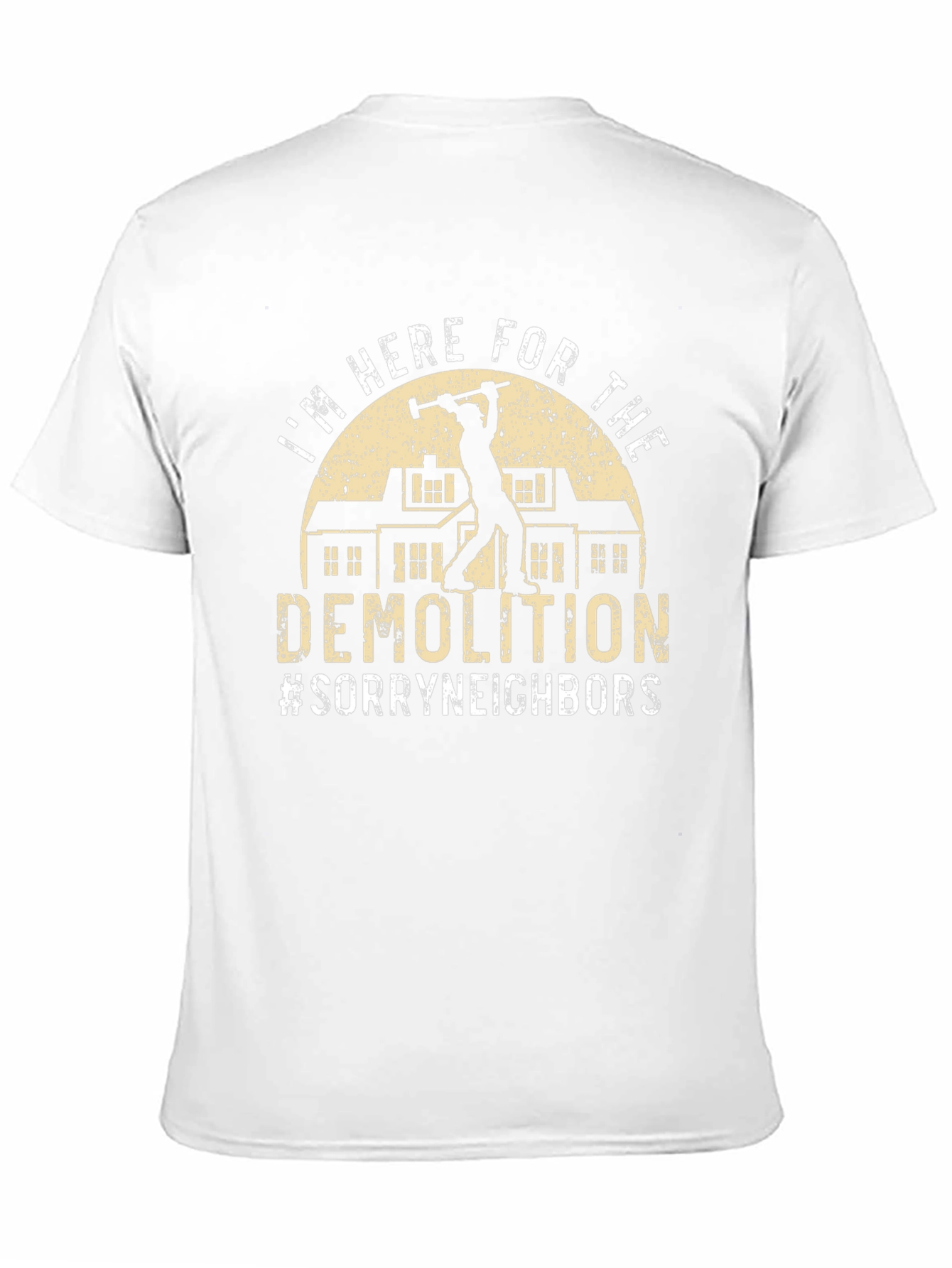 Demolition T-Shirt - Im Here For The Demolition