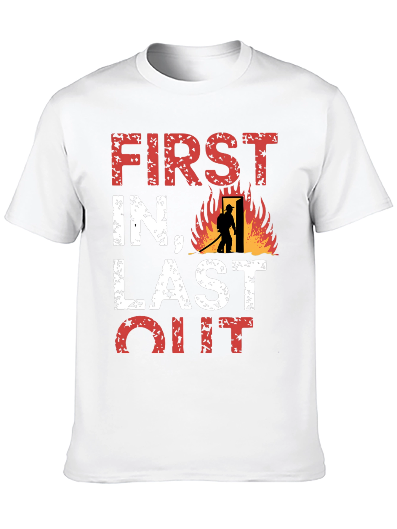 Firefighter T-Shirt: First In Last Out