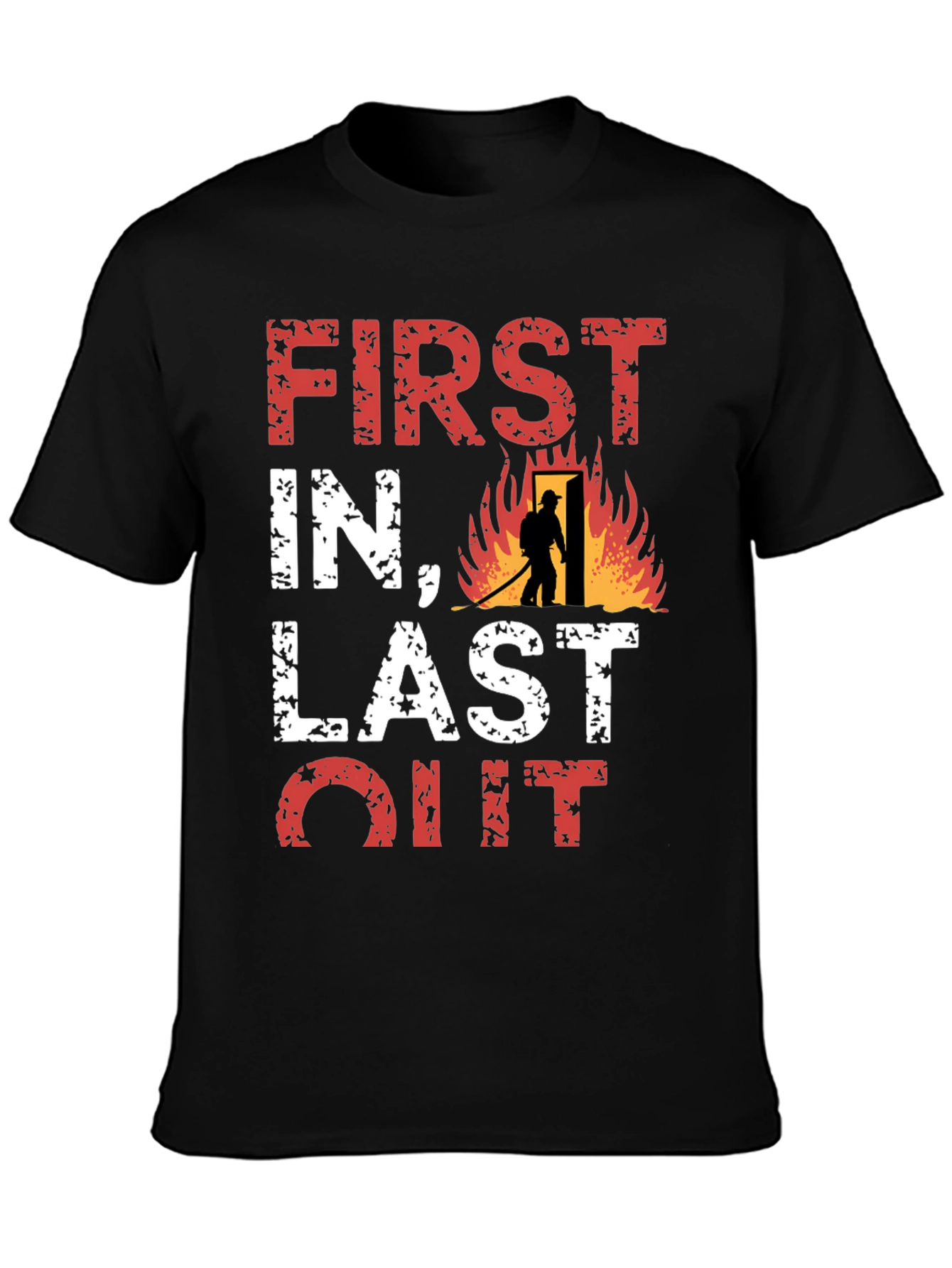 Firefighter T-Shirt: First In Last Out