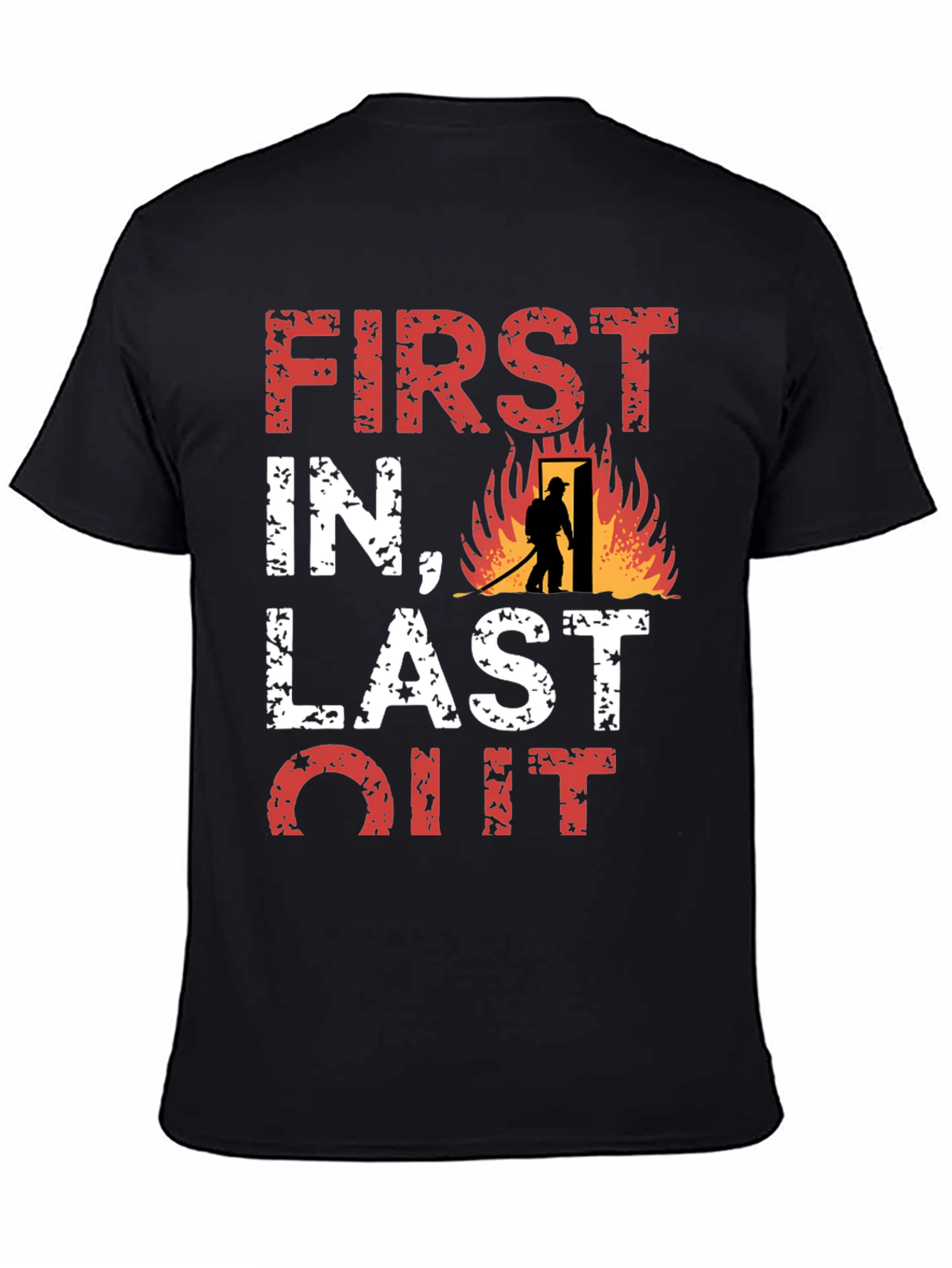 Firefighter T-Shirt: First In Last Out