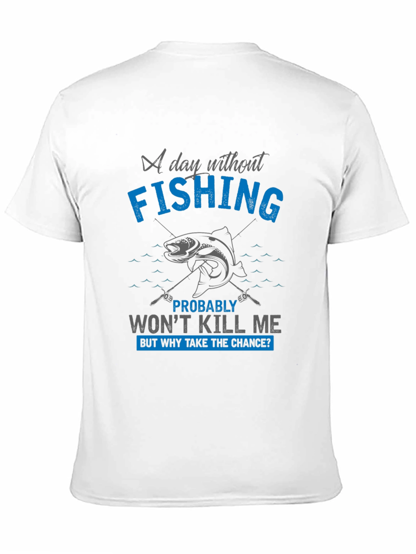 Fishing Graphic T-Shirt: A Day Without Fishing