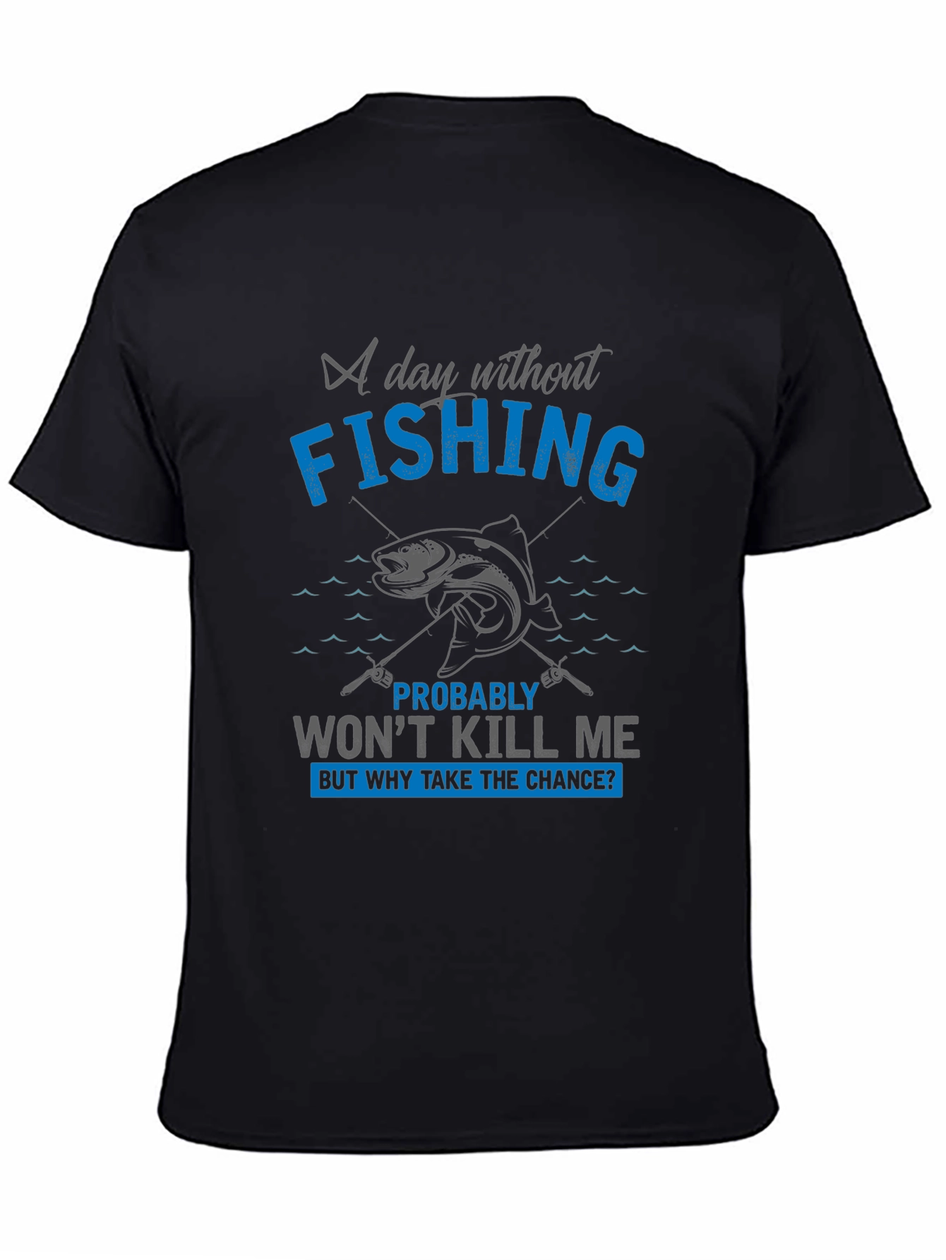 Fishing Graphic T-Shirt: A Day Without Fishing