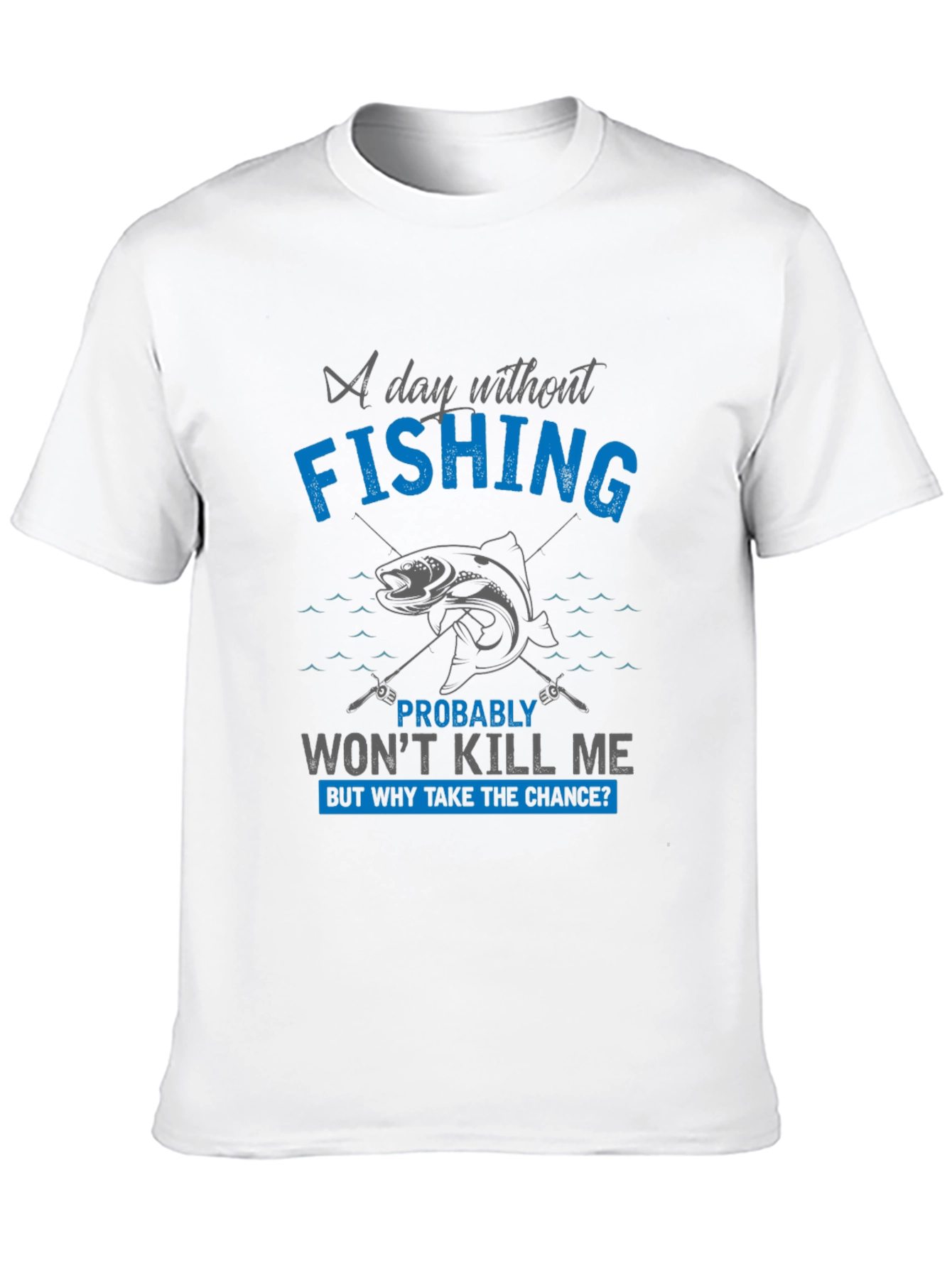 Fishing Graphic T-Shirt: A Day Without Fishing