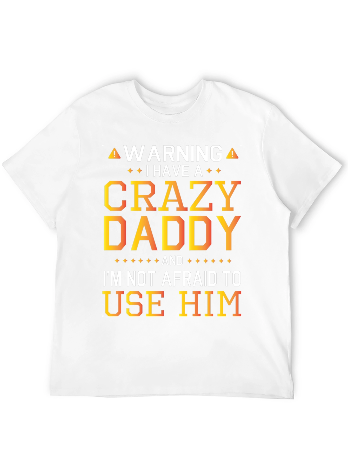 Warning Crazy Daddy T-Shirt: Fun Novelty Apparel