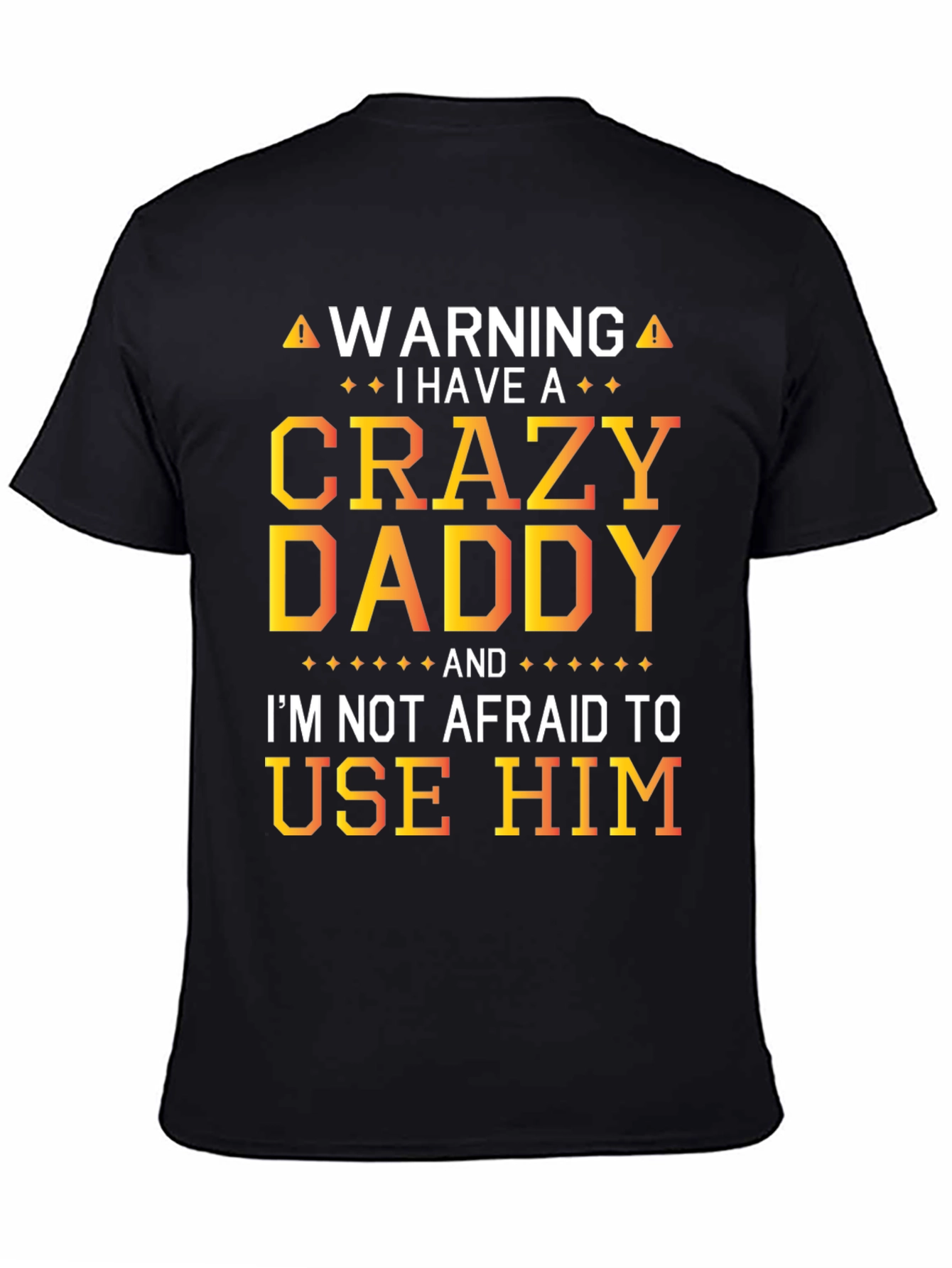 Warning Crazy Daddy T-Shirt: Fun Novelty Apparel