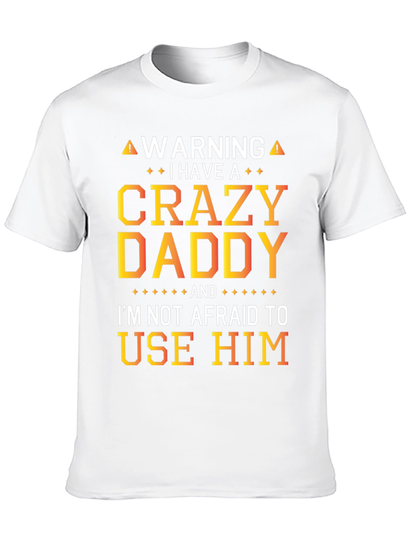 Warning Crazy Daddy T-Shirt: Fun Novelty Apparel