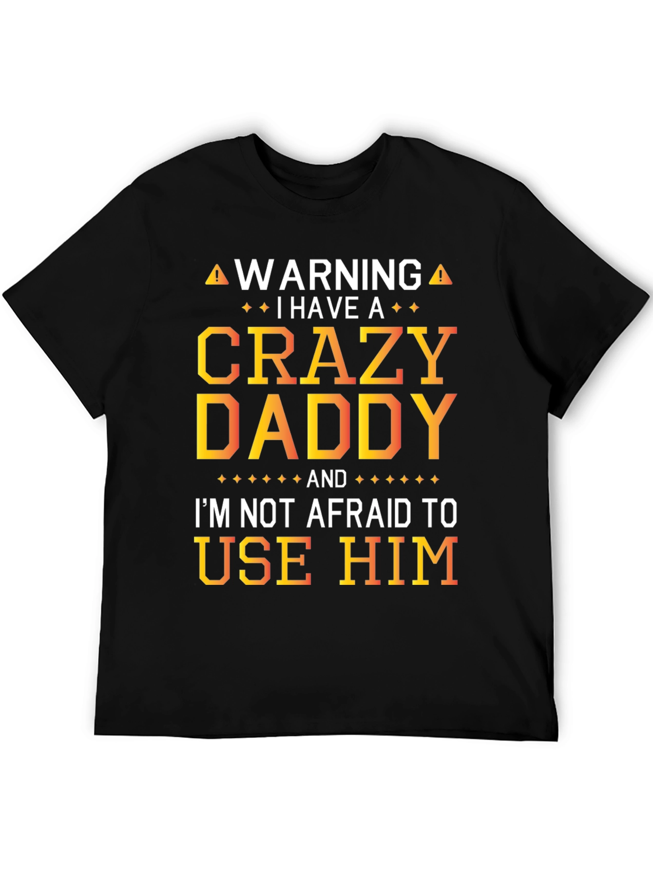 Warning Crazy Daddy T-Shirt: Fun Novelty Apparel