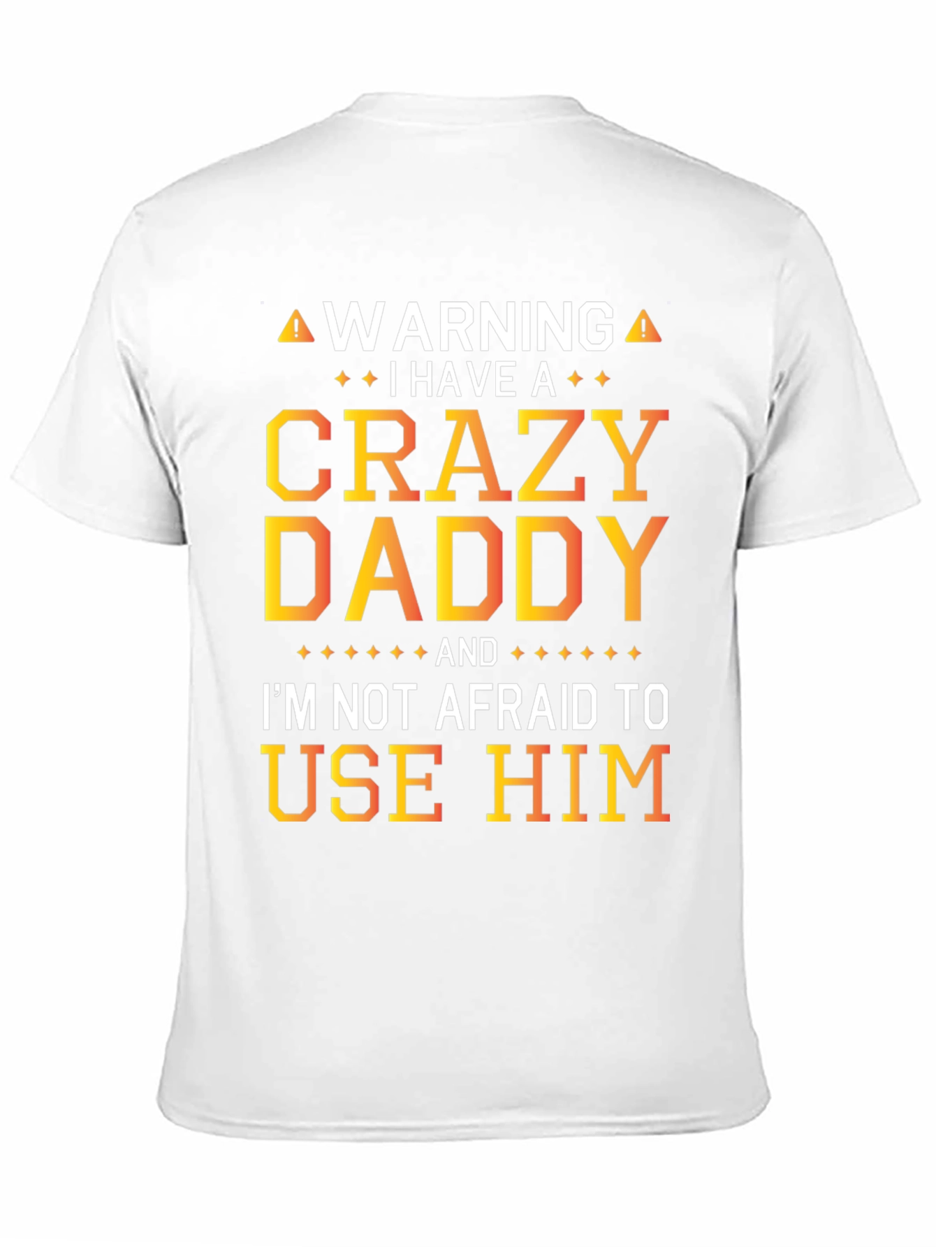 Warning Crazy Daddy T-Shirt: Fun Novelty Apparel