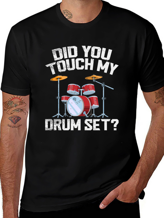 Funny Drum Set T-Shirt - Did You Touch My Drums?