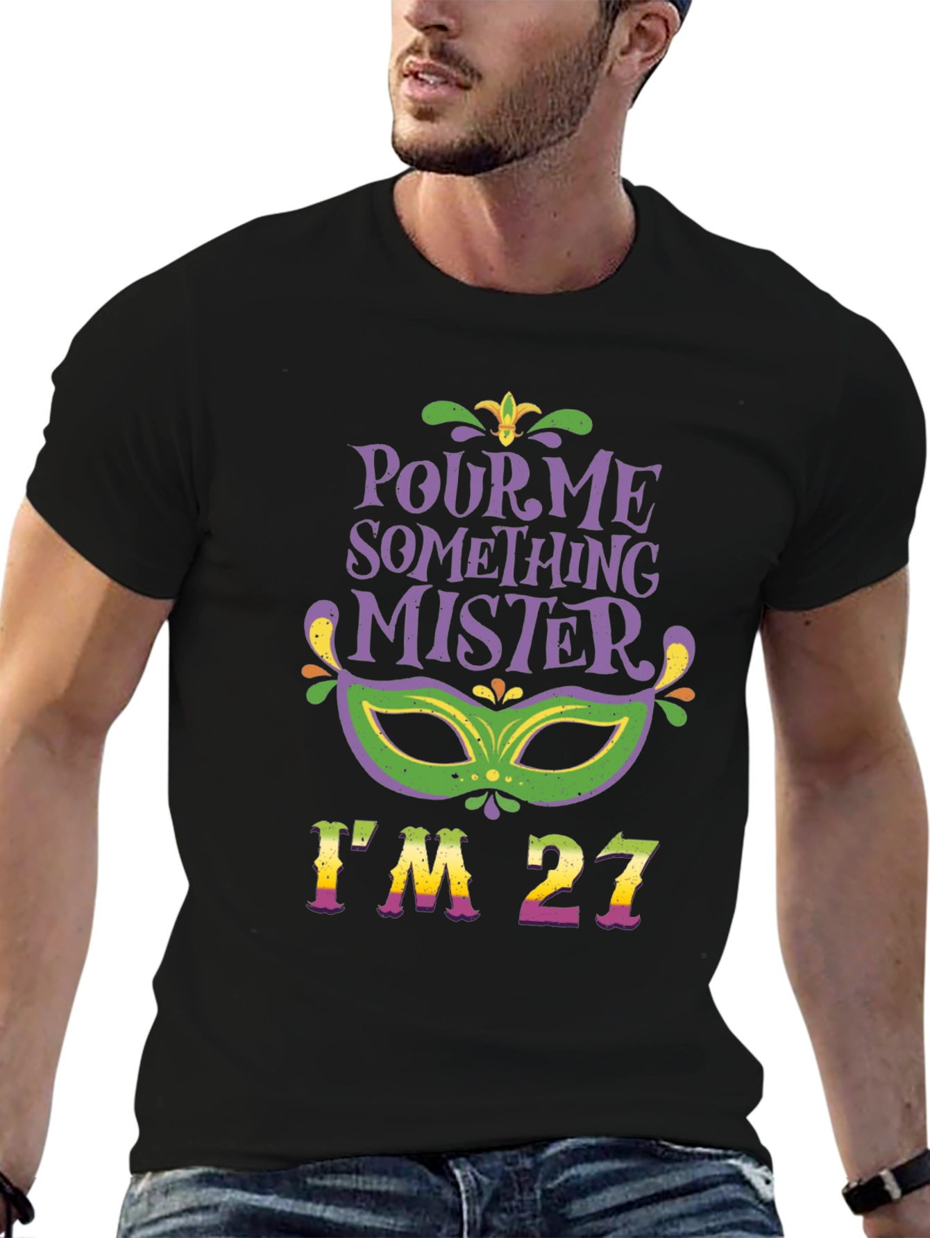 Pour Me Something Mister Im 27 T-Shirt