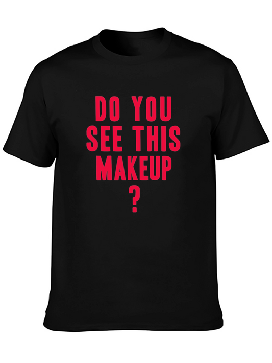Do You See This Makeup T-Shirt