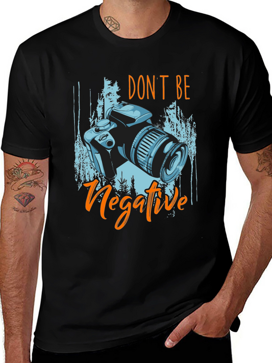 Dont Be Negative Camera T-Shirt
