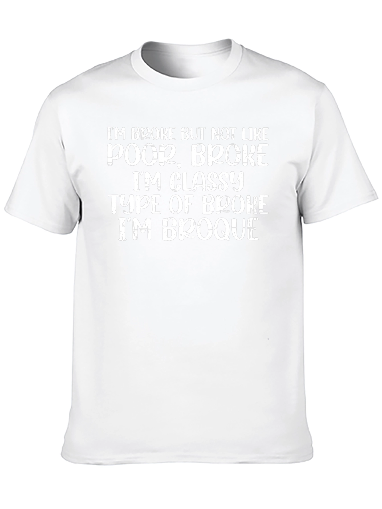 Funny Broke But Classy T-Shirt - Im Broque