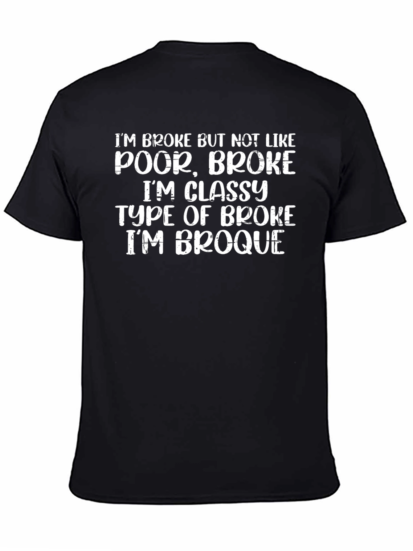 Funny Broke But Classy T-Shirt - Im Broque