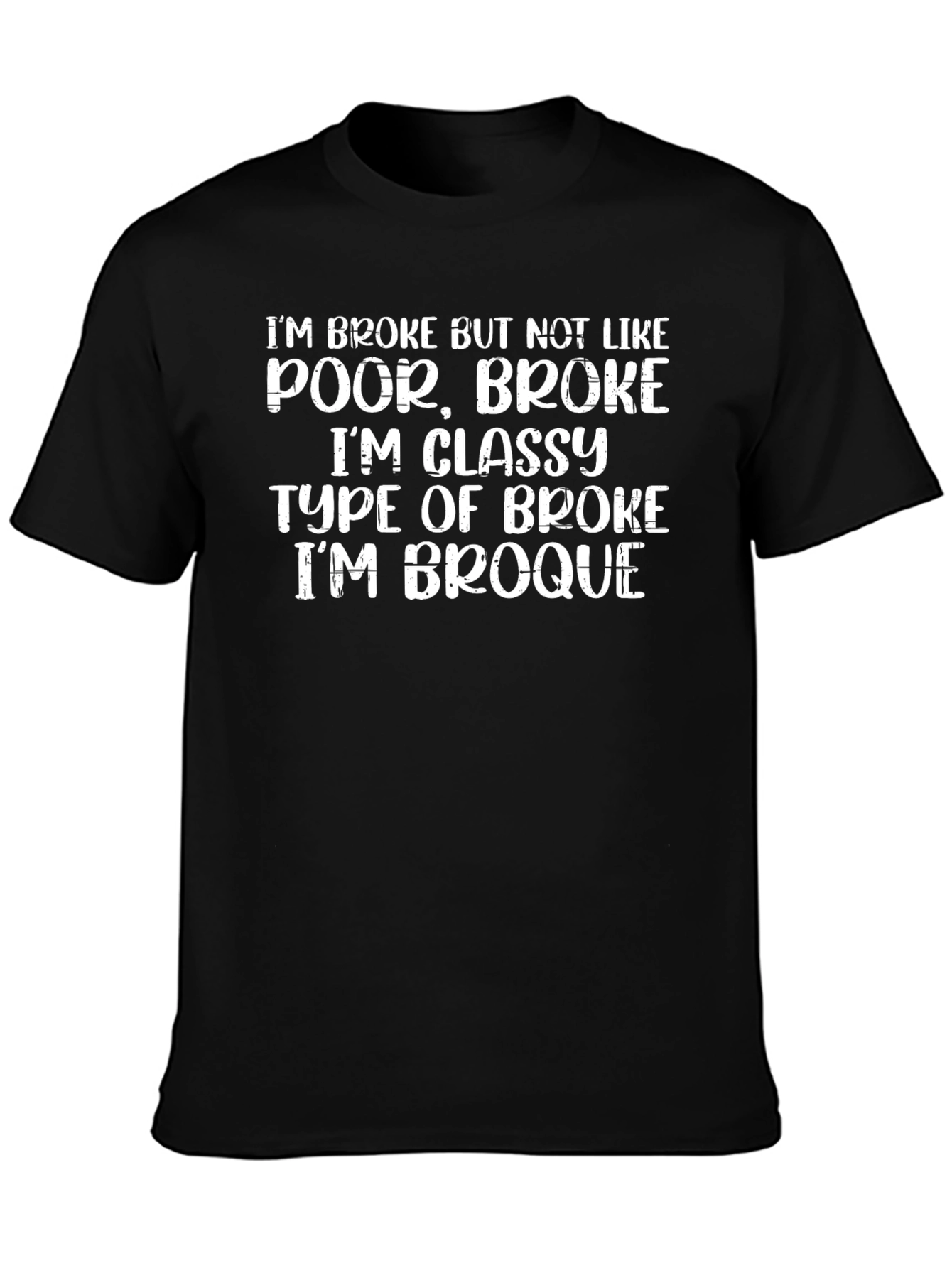 Funny Broke But Classy T-Shirt - Im Broque