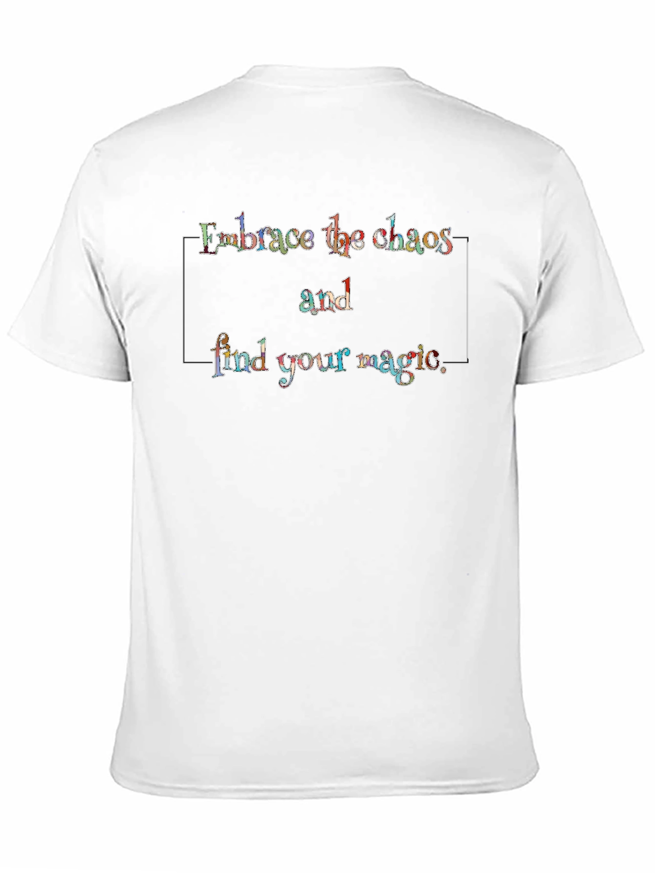 Embrace Chaos Find Magic T-Shirt