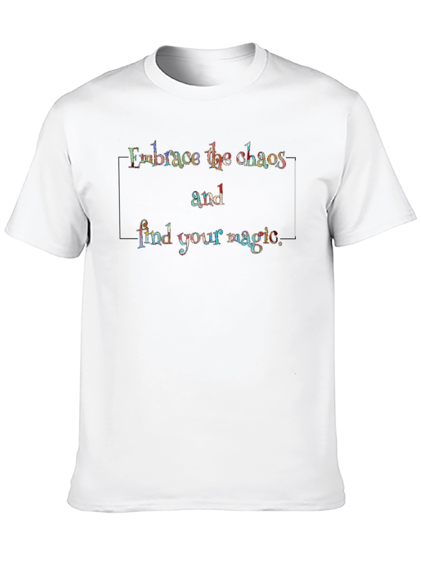 Embrace Chaos Find Magic T-Shirt