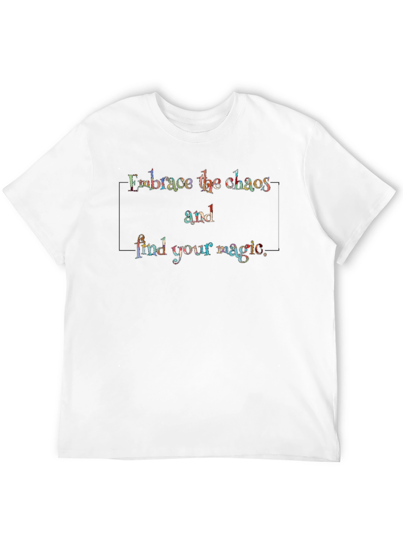 Embrace Chaos Find Magic T-Shirt