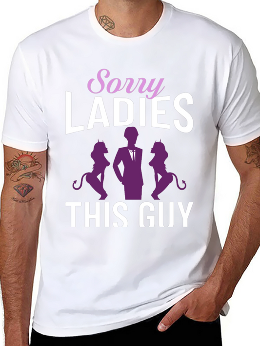 Sorry Ladies This Guy Graphic T-Shirt