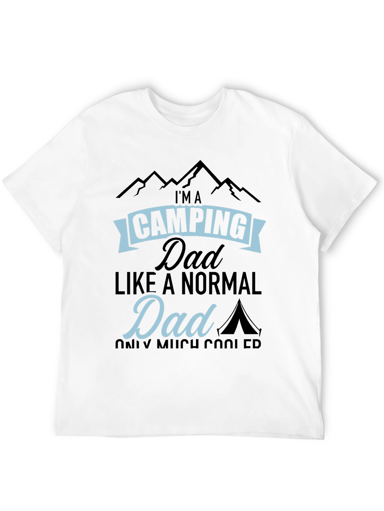 Camping Dad T-Shirt - Much Cooler Than Normal!