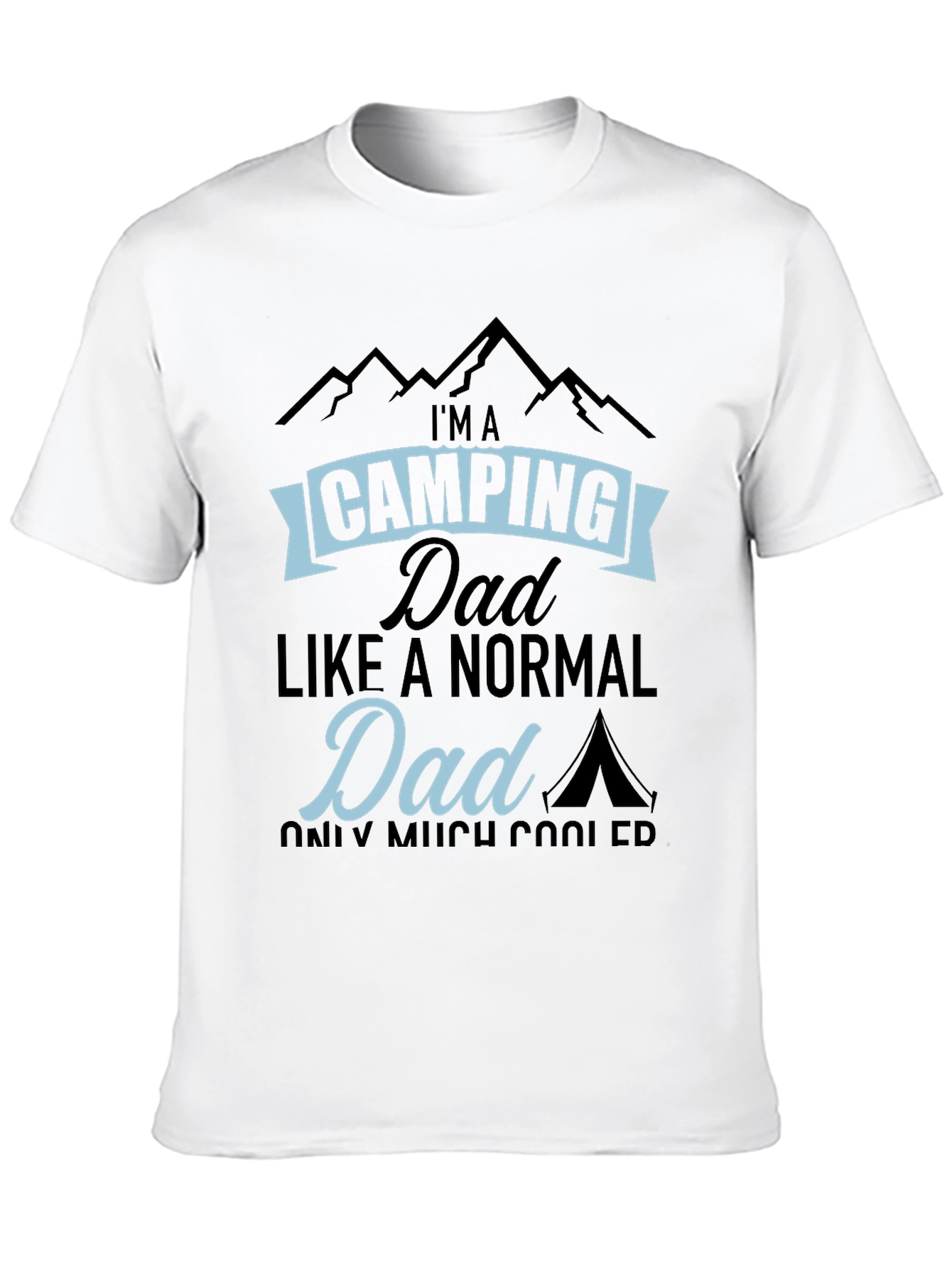 Camping Dad T-Shirt - Much Cooler Than Normal!