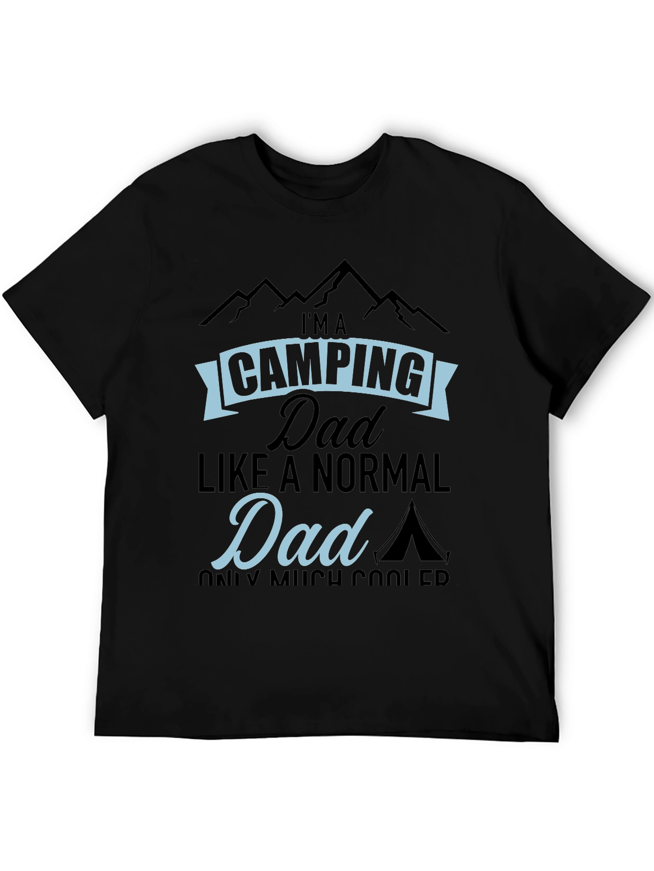 Camping Dad T-Shirt - Much Cooler Than Normal!