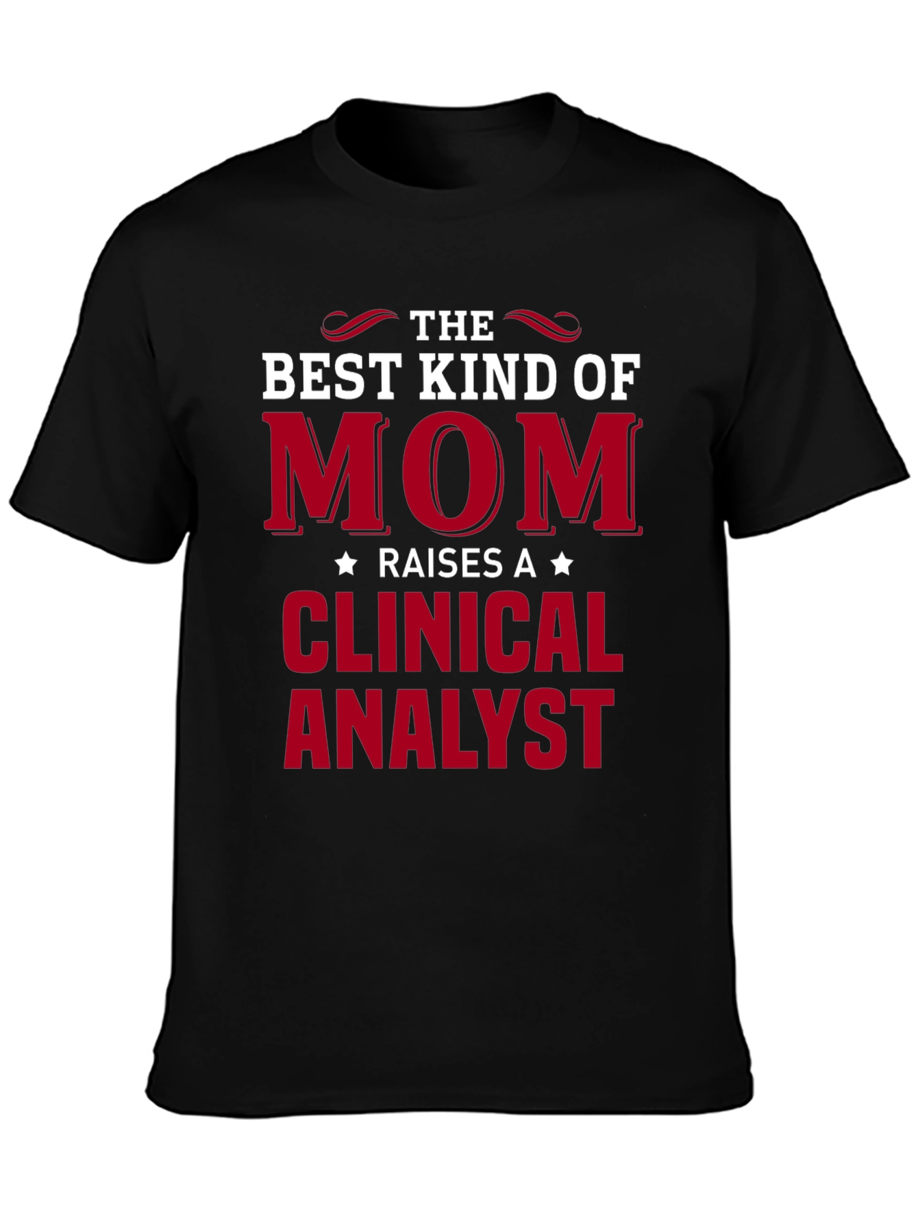 Best Kind of Mom Raises a Clinical Analyst T-Shirt