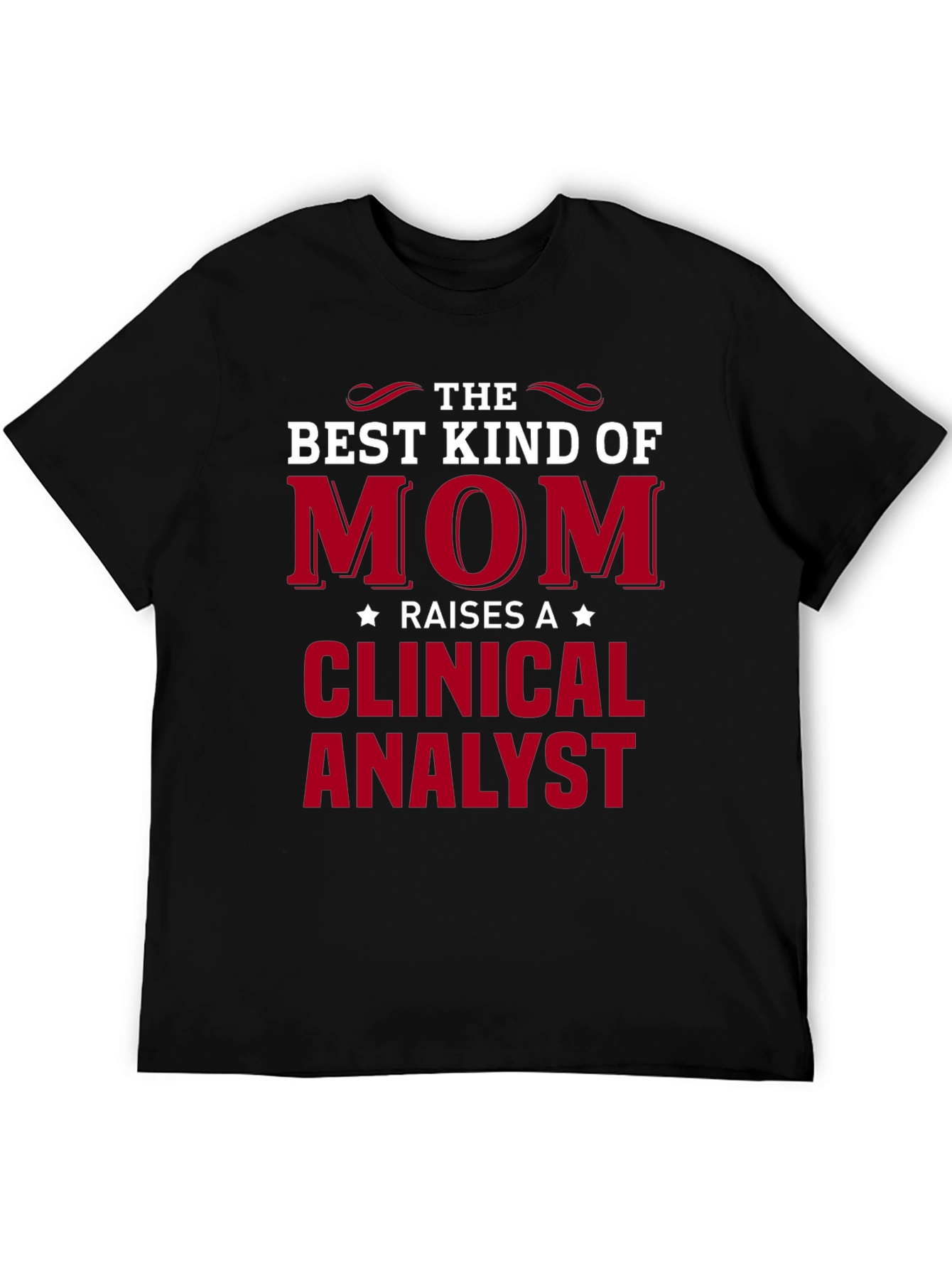 Best Kind of Mom Raises a Clinical Analyst T-Shirt