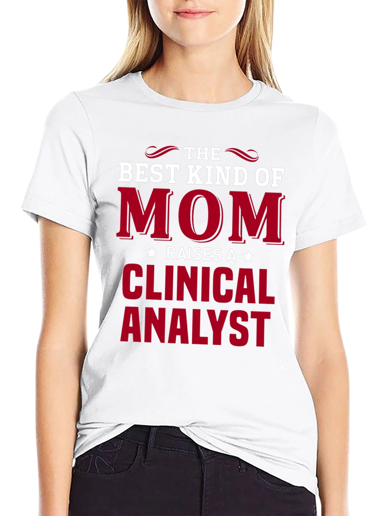 Best Kind of Mom Raises a Clinical Analyst T-Shirt