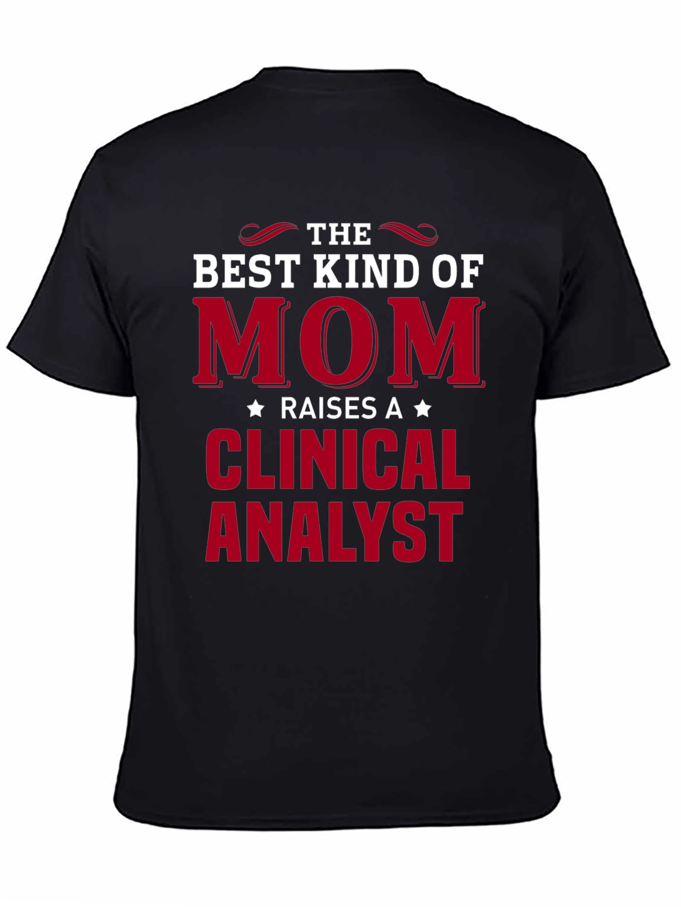 Best Kind of Mom Raises a Clinical Analyst T-Shirt