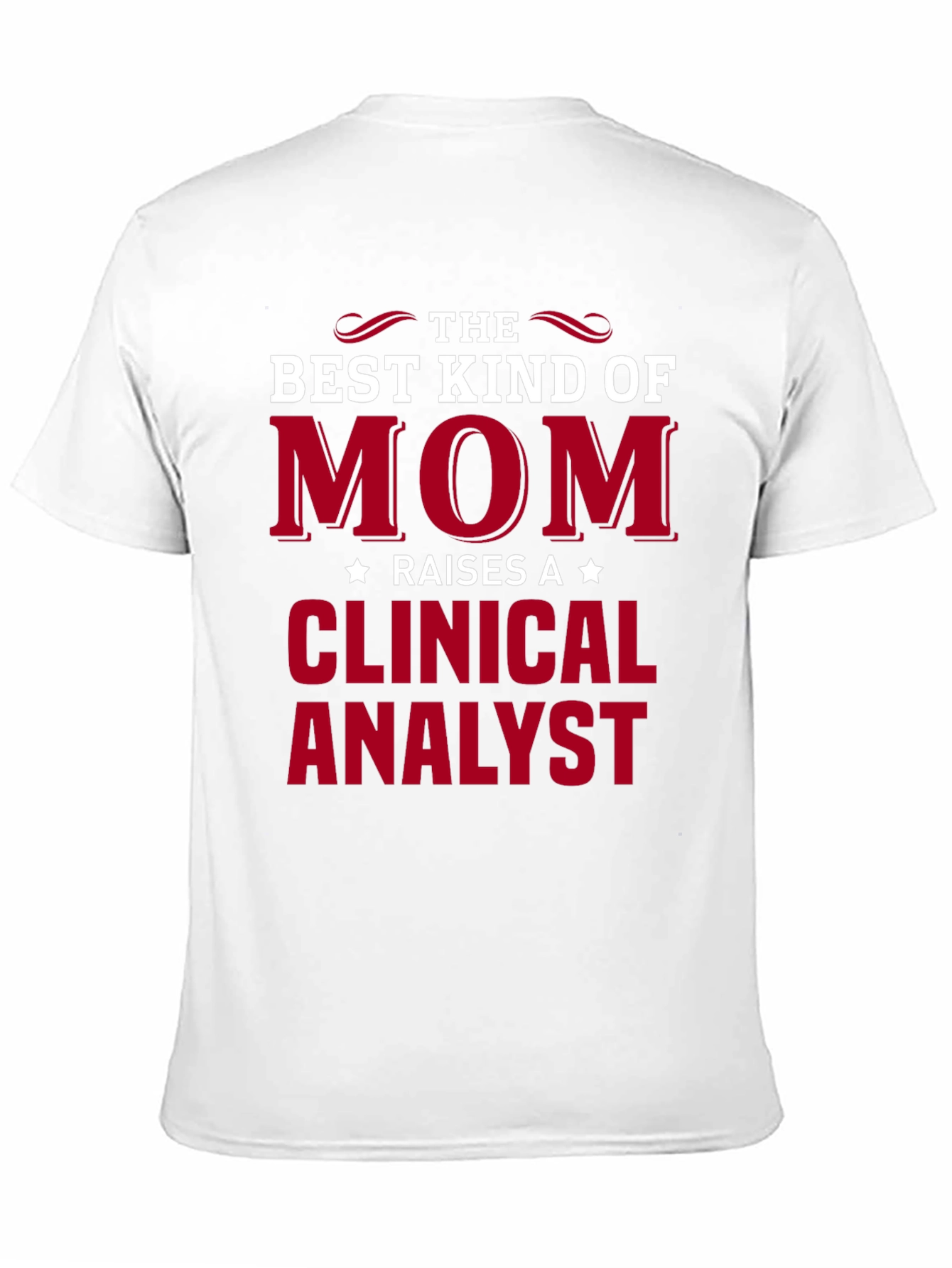 Best Kind of Mom Raises a Clinical Analyst T-Shirt