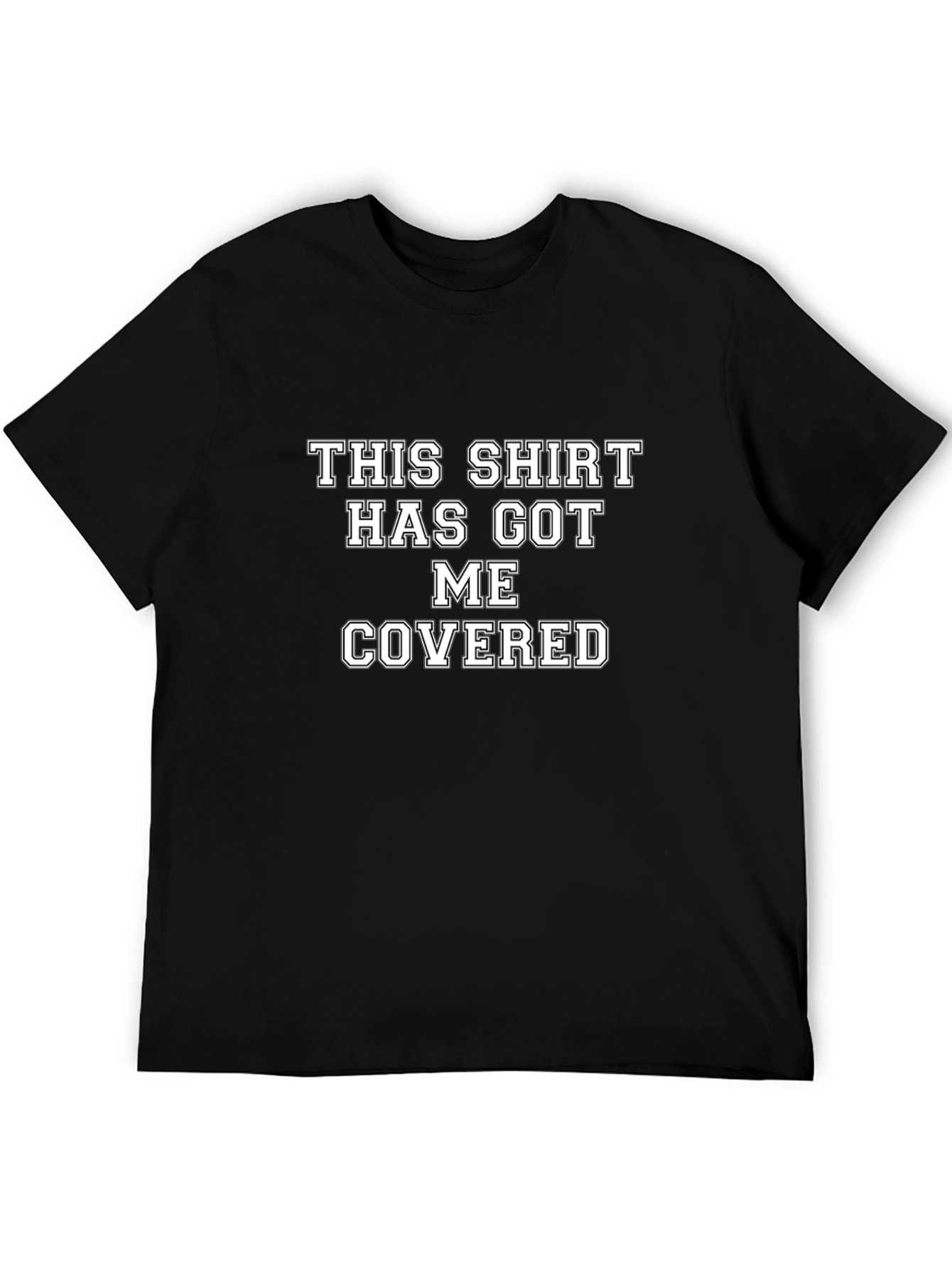 Humorous T-Shirt: This Shirt Has Got Me Covered
