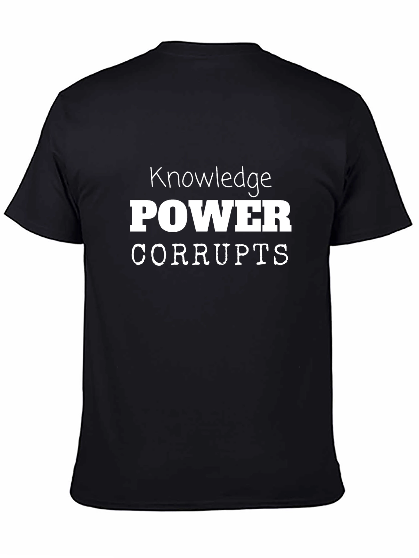 Knowledge Power Corrupts Black T-Shirt