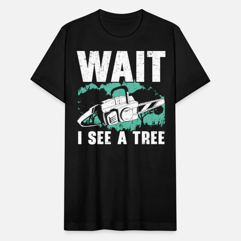 Wait I See A Tree Arborist Logger Wood Whisperer