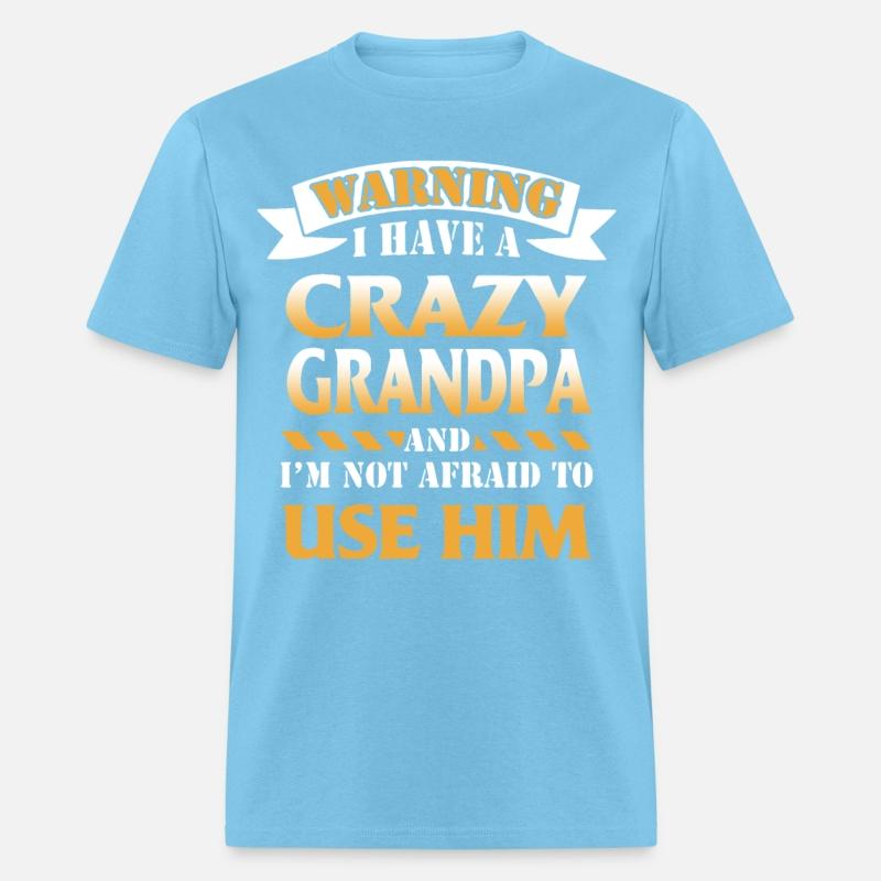 warning i have a crazy grandpa and i m not afraid