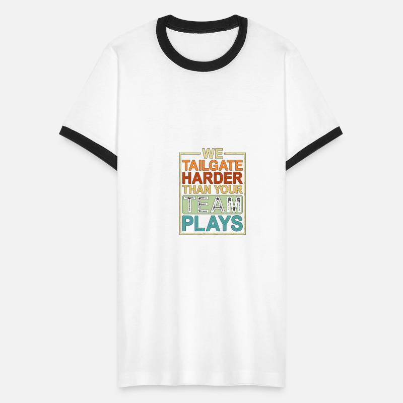 We Tailgate Harder Than Your Team Plays