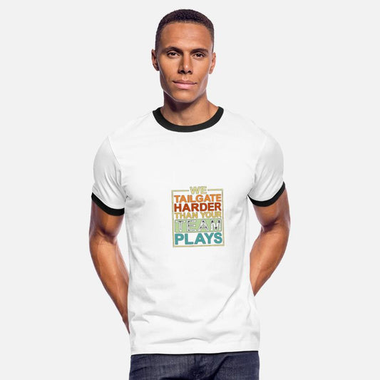 We Tailgate Harder Than Your Team Plays