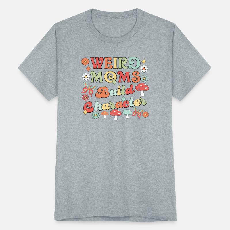 Weird Moms Build Character