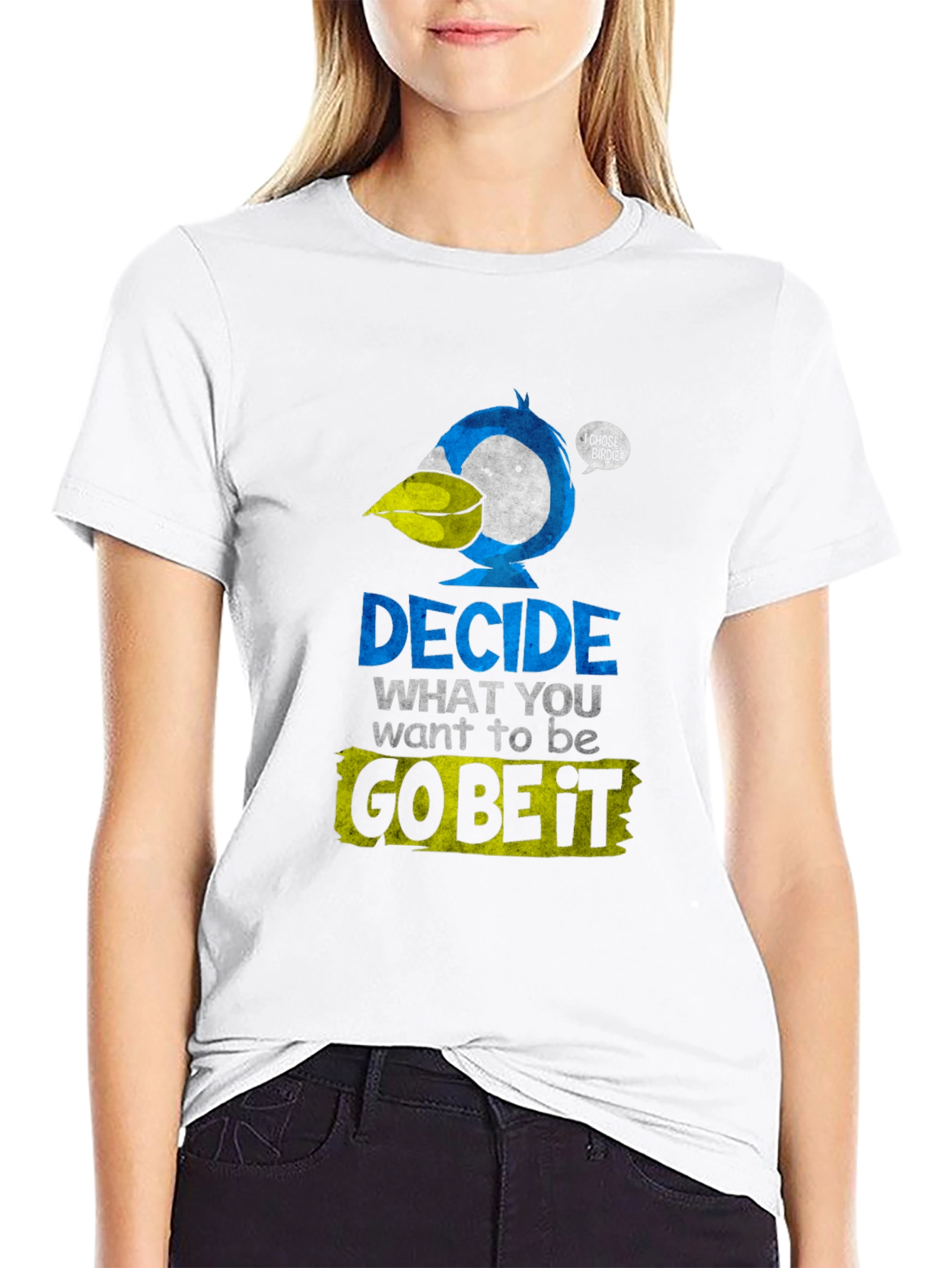 Decide What To Be Go Be It T-Shirt