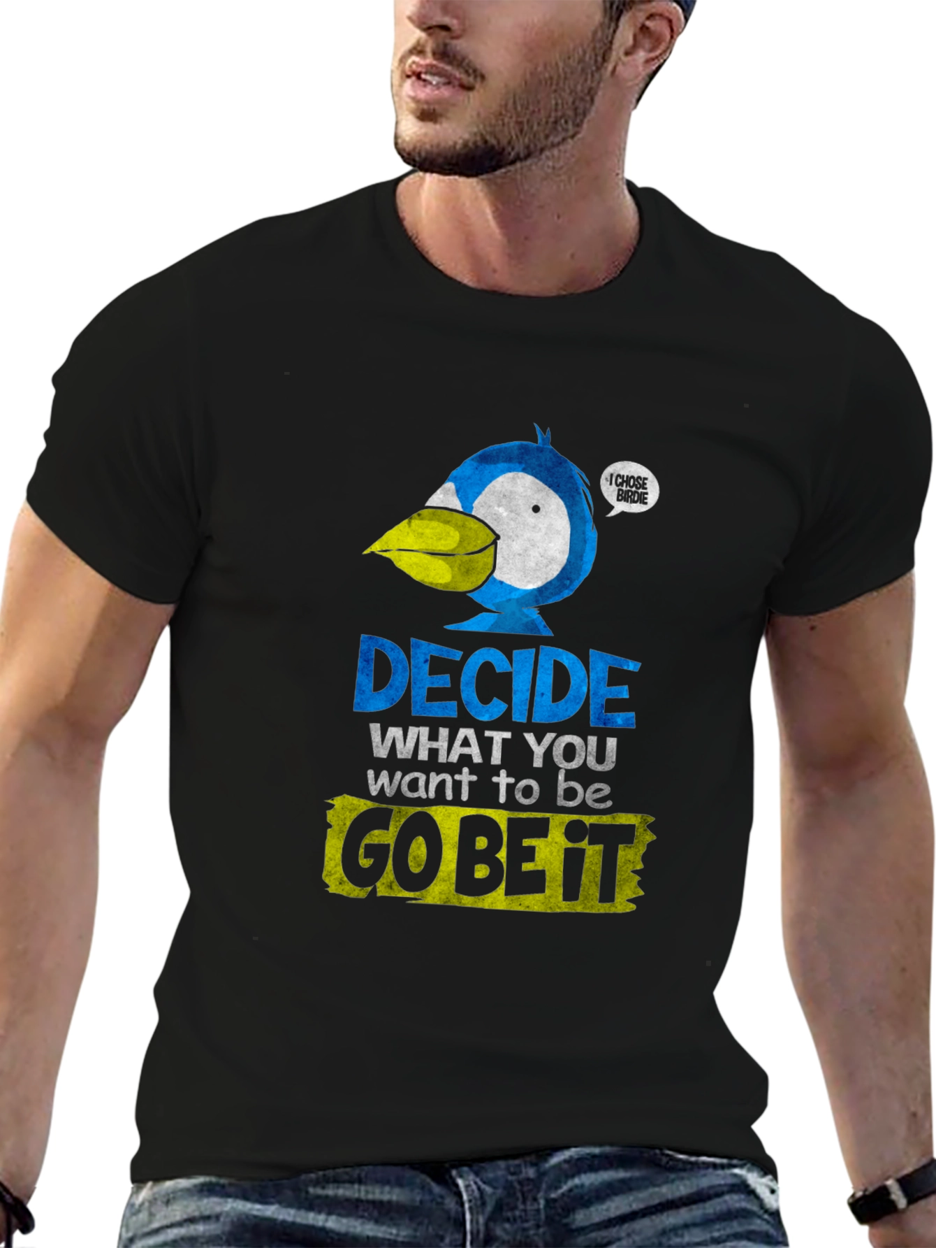 Decide What To Be Go Be It T-Shirt