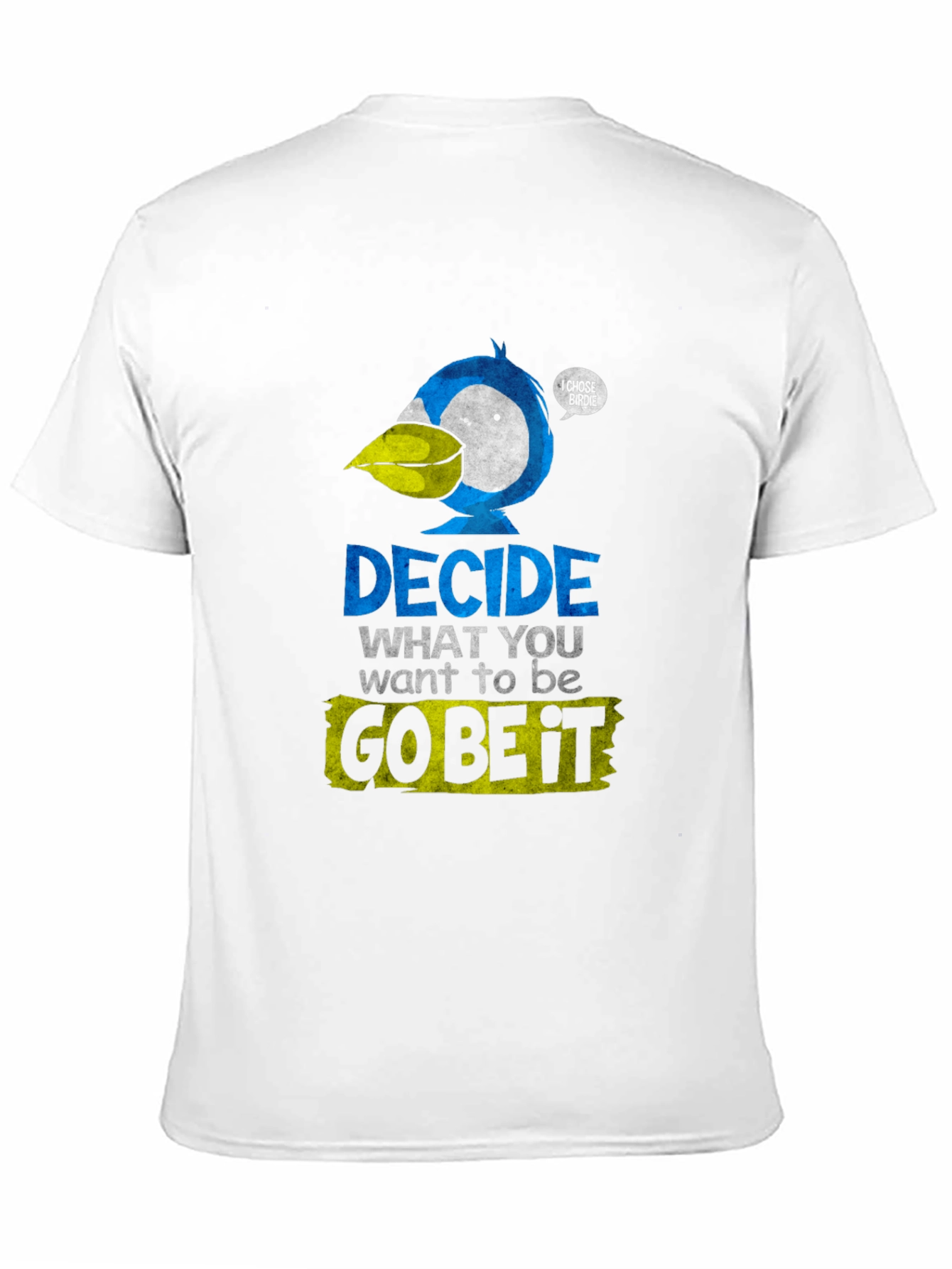 Decide What To Be Go Be It T-Shirt