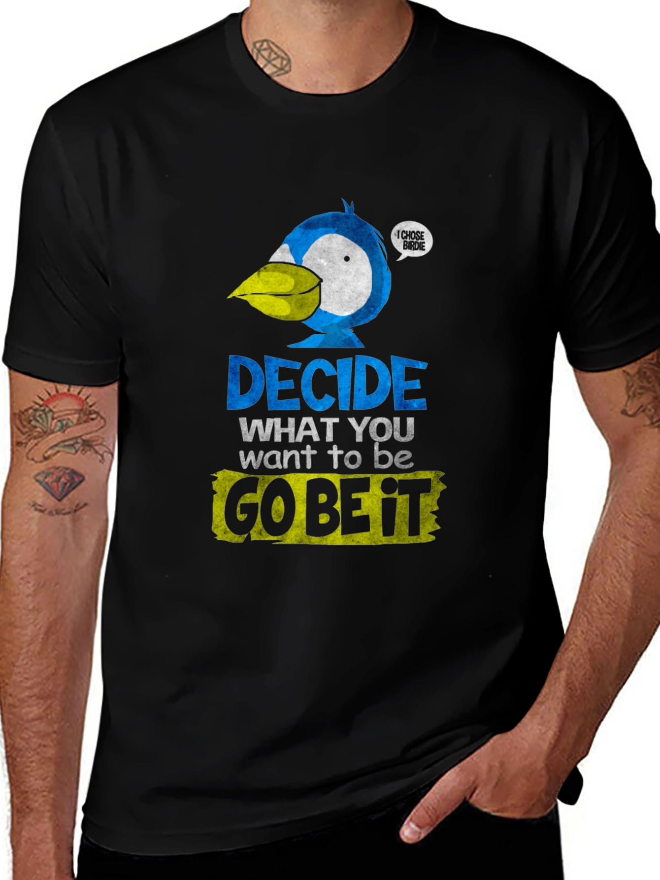 Decide What To Be Go Be It T-Shirt