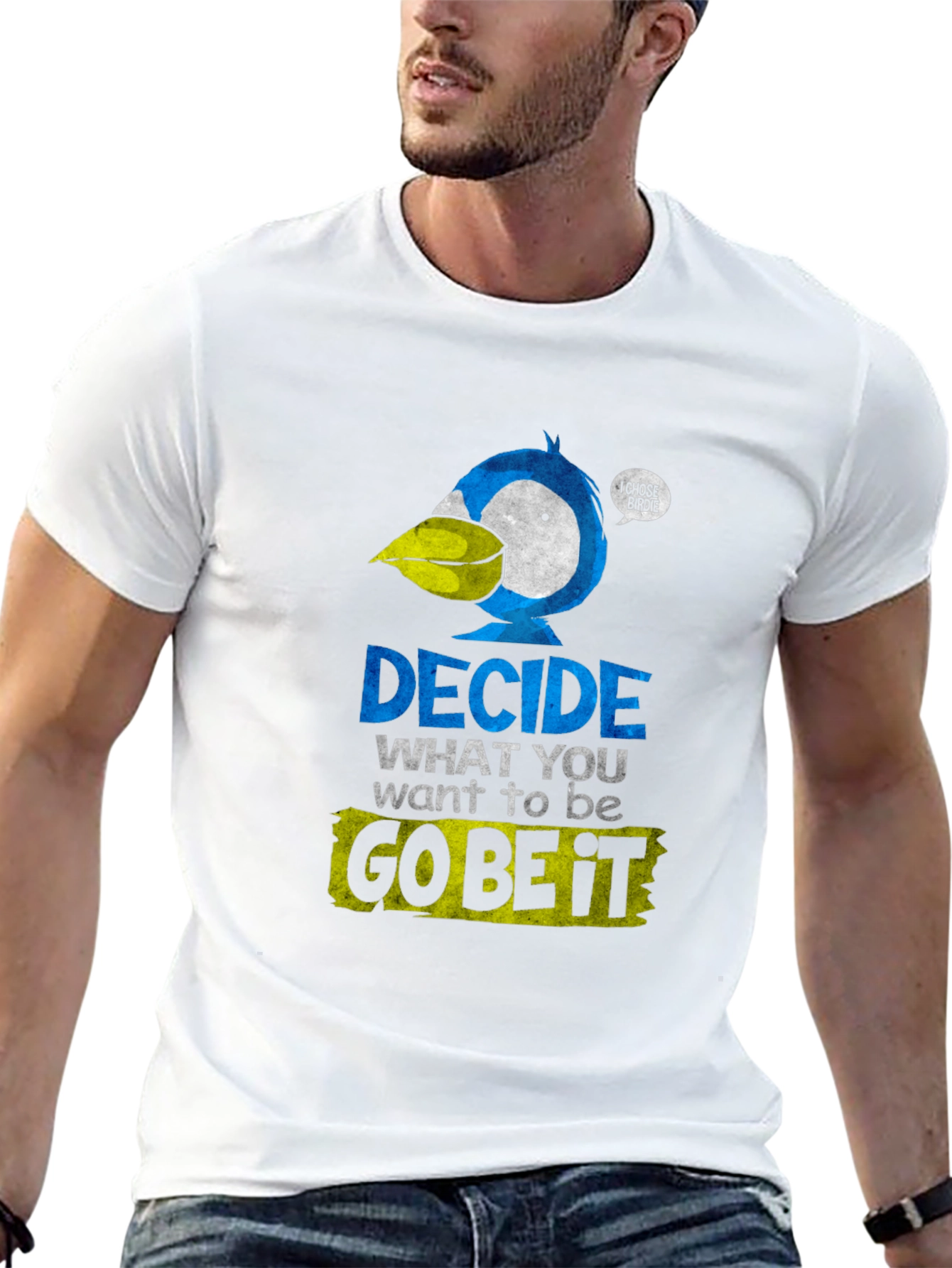 Decide What To Be Go Be It T-Shirt