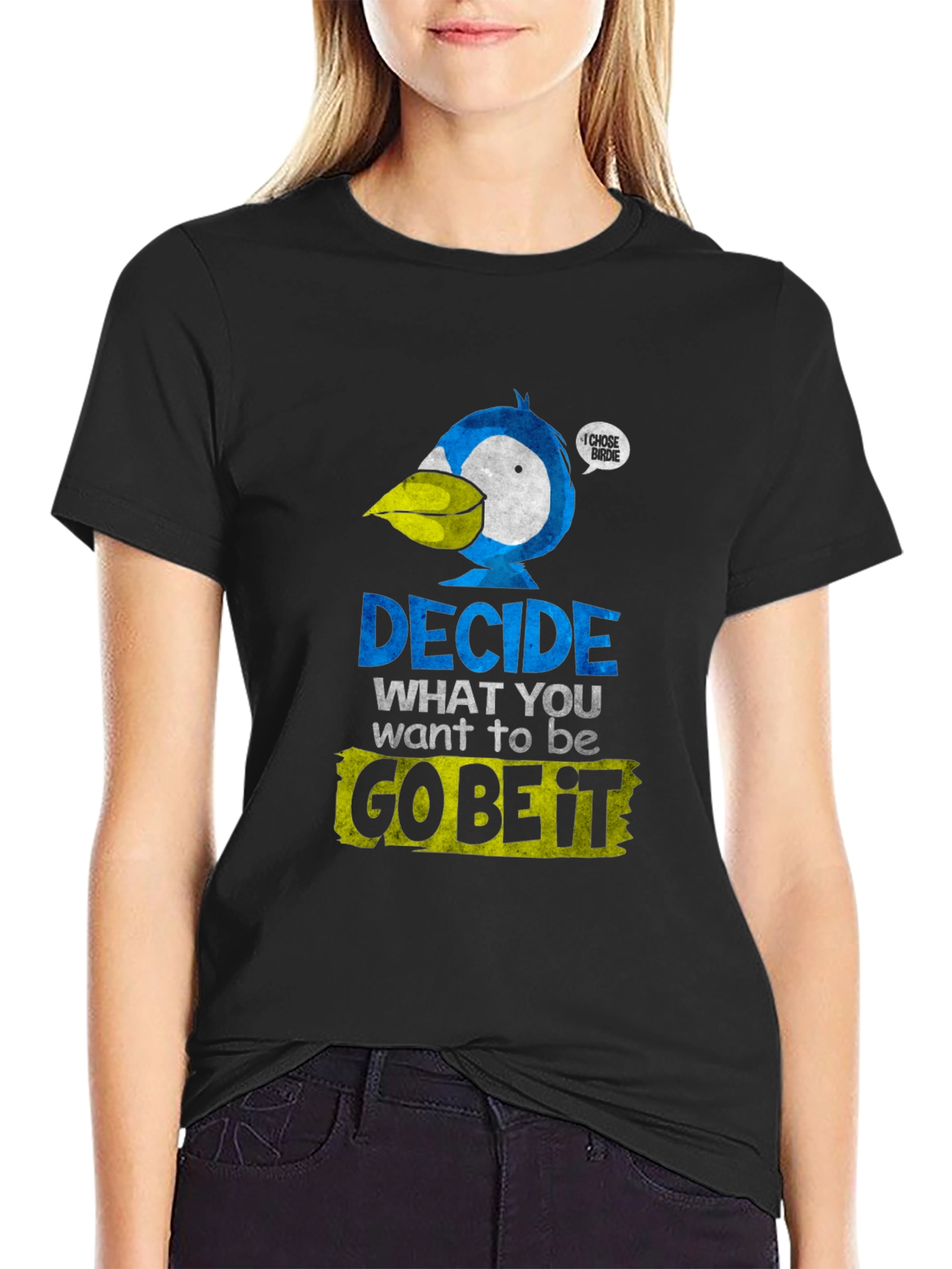 Decide What To Be Go Be It T-Shirt